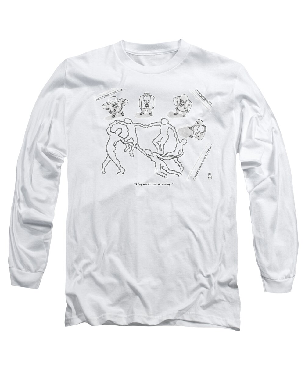 Matisse Long Sleeve T-Shirt featuring the drawing Four Police Officers Stand Outside Of A Chalk by Paul Noth
