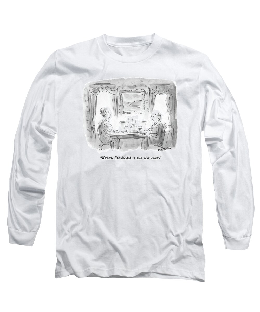 

 Middle-aged Woman To Man At Dinner Table.
Marriage Long Sleeve T-Shirt featuring the drawing Herbert, I've Decided To Seek Your Ouster by James Stevenson