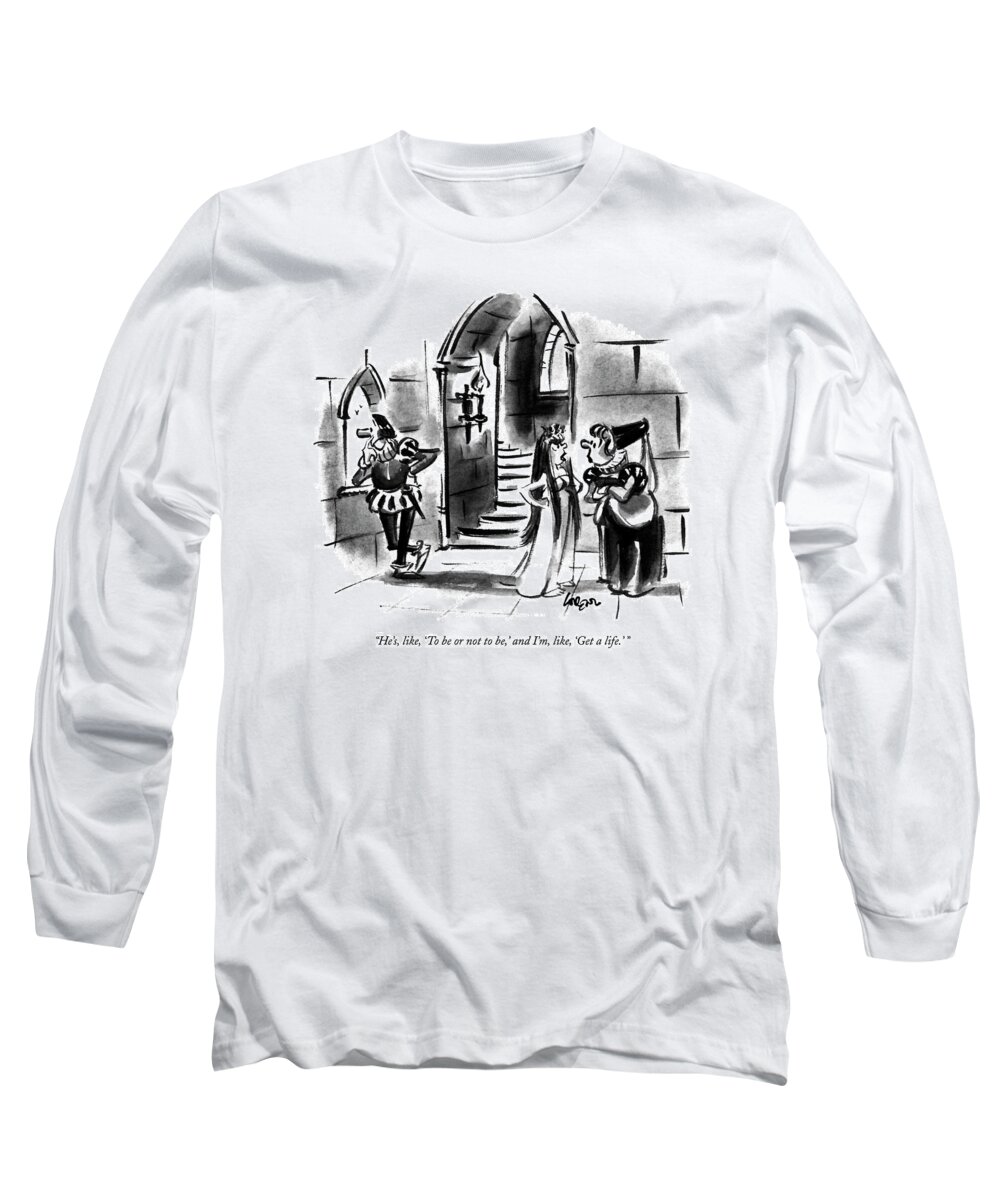 

Ophelia Says To Medieval Woman As Hamlet: Stares Pensively Out The Castle Window. Literary Long Sleeve T-Shirt featuring the drawing He's, Like, 'to Be Or Not To Be,' And I'm, Like by Lee Lorenz