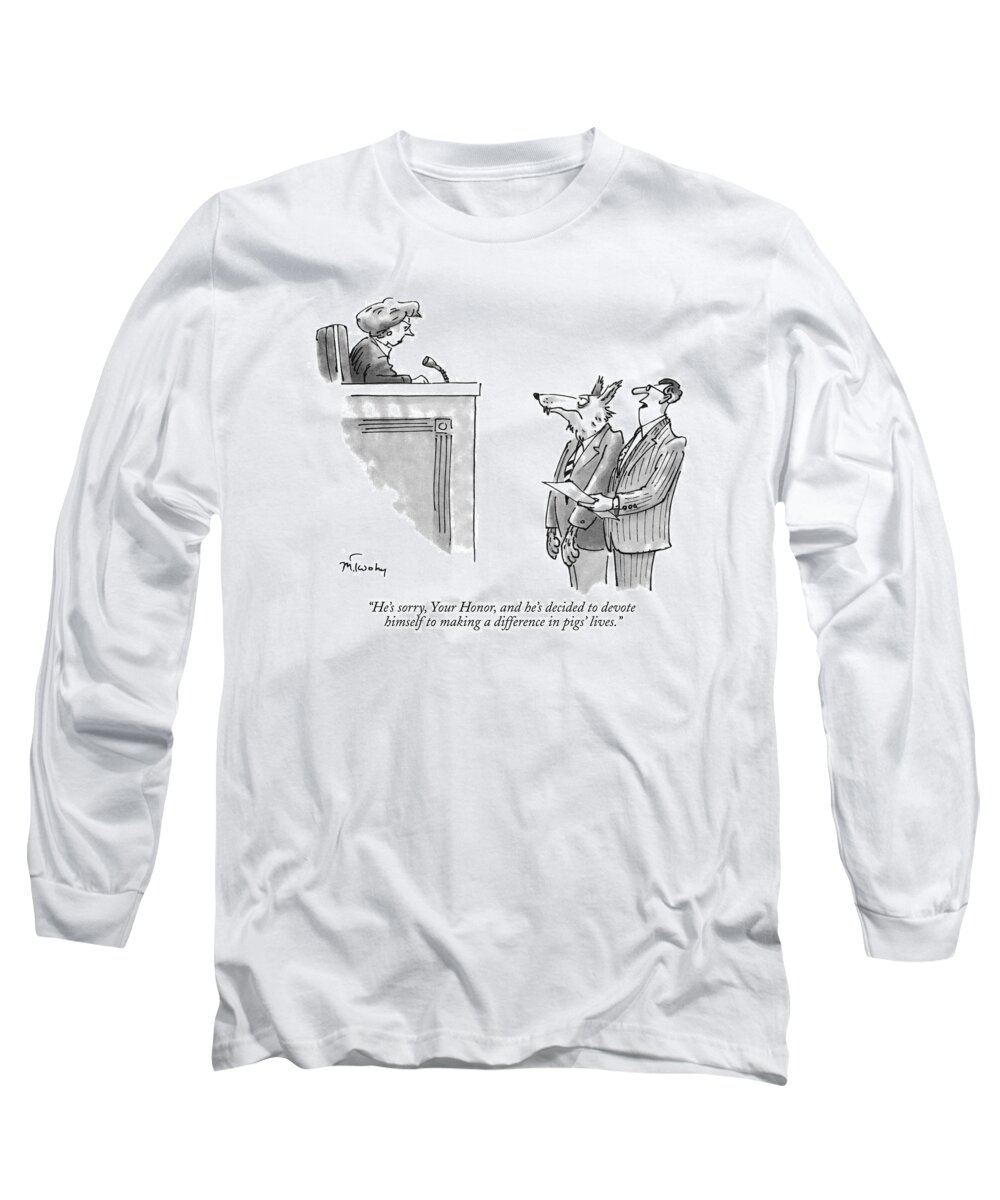 
(lawyer Speaks To Judge About His Client Long Sleeve T-Shirt featuring the drawing He's Sorry, Your Honor, And He's Decided by Mike Twohy