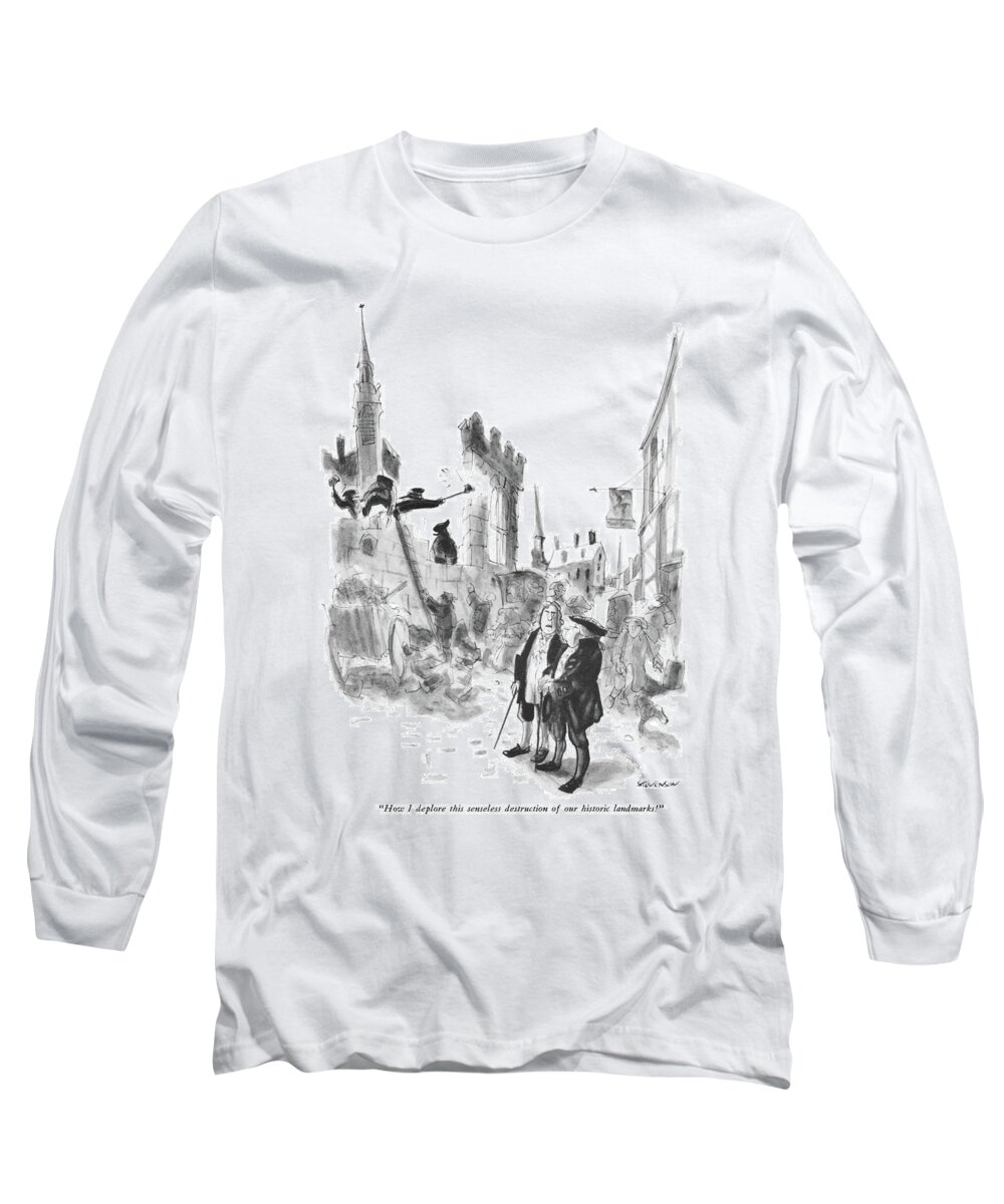 
(two American Gentlemen Of Colonial Or Revolutionary Times Comment As Workmen Use Hand Tools To Pull Down A Building. Refers To Agitation About Preserving New York's Landmarks Vs. Progress.)
Real Estate Long Sleeve T-Shirt featuring the drawing How I Deplore This Senseless Destruction by James Stevenson