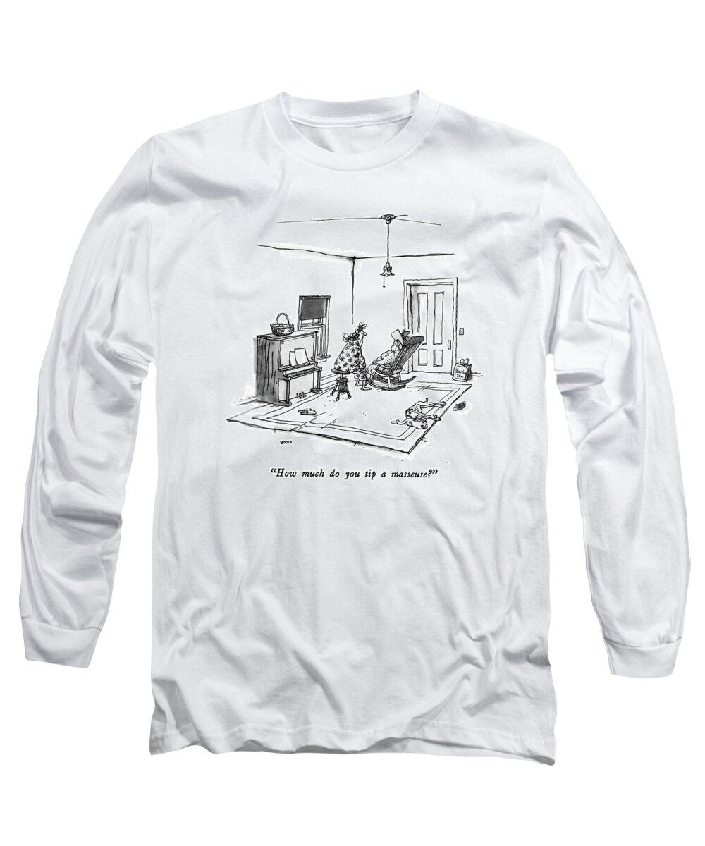 

 (one Woman Sitting On Piano Stool To Another In Rocking Chair.) Money Long Sleeve T-Shirt featuring the drawing How Much Do You Tip A Masseuse? by George Booth