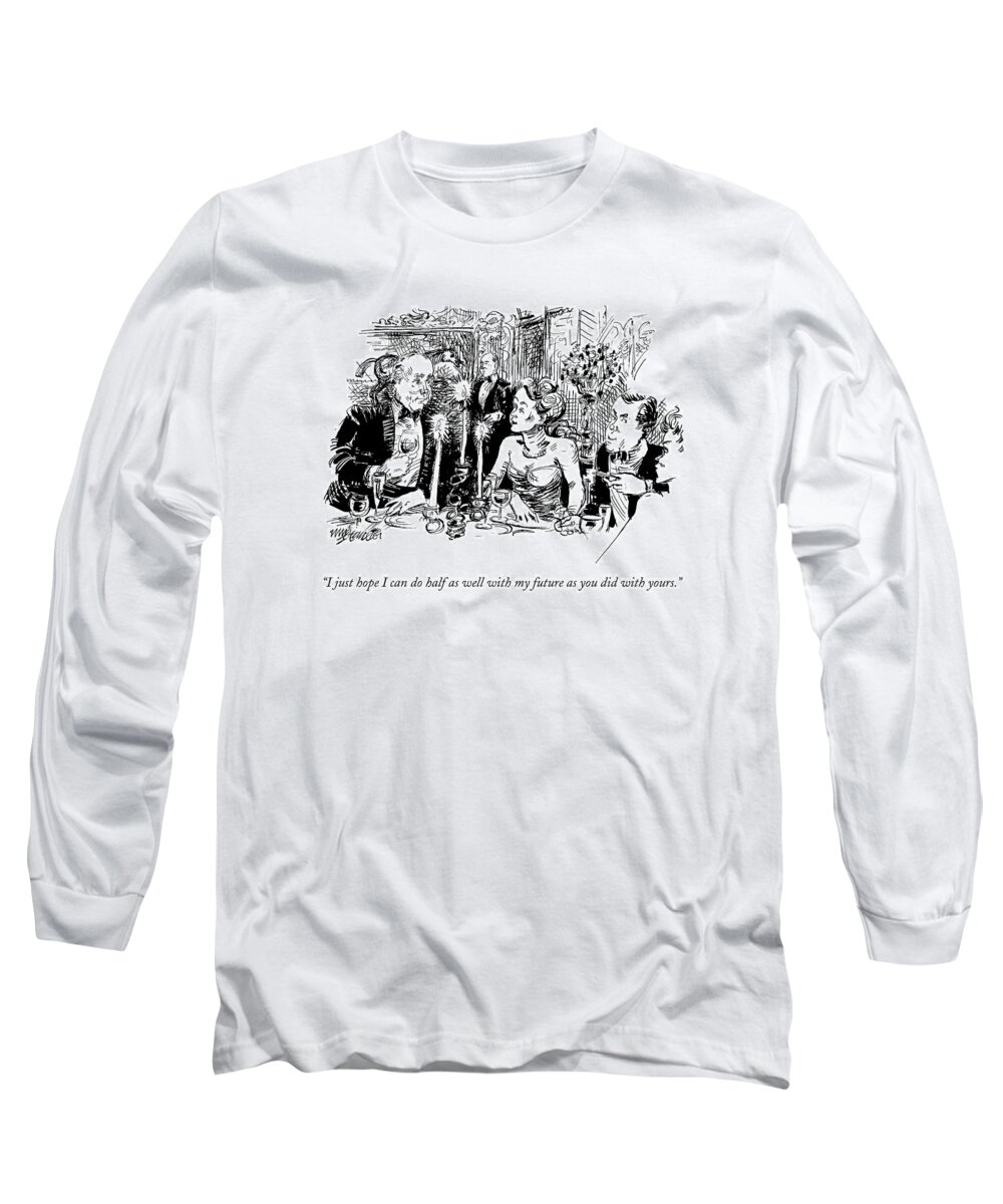 Rich People Long Sleeve T-Shirt featuring the drawing I Just Hope I Can Do Half As Well With My Future by William Hamilton