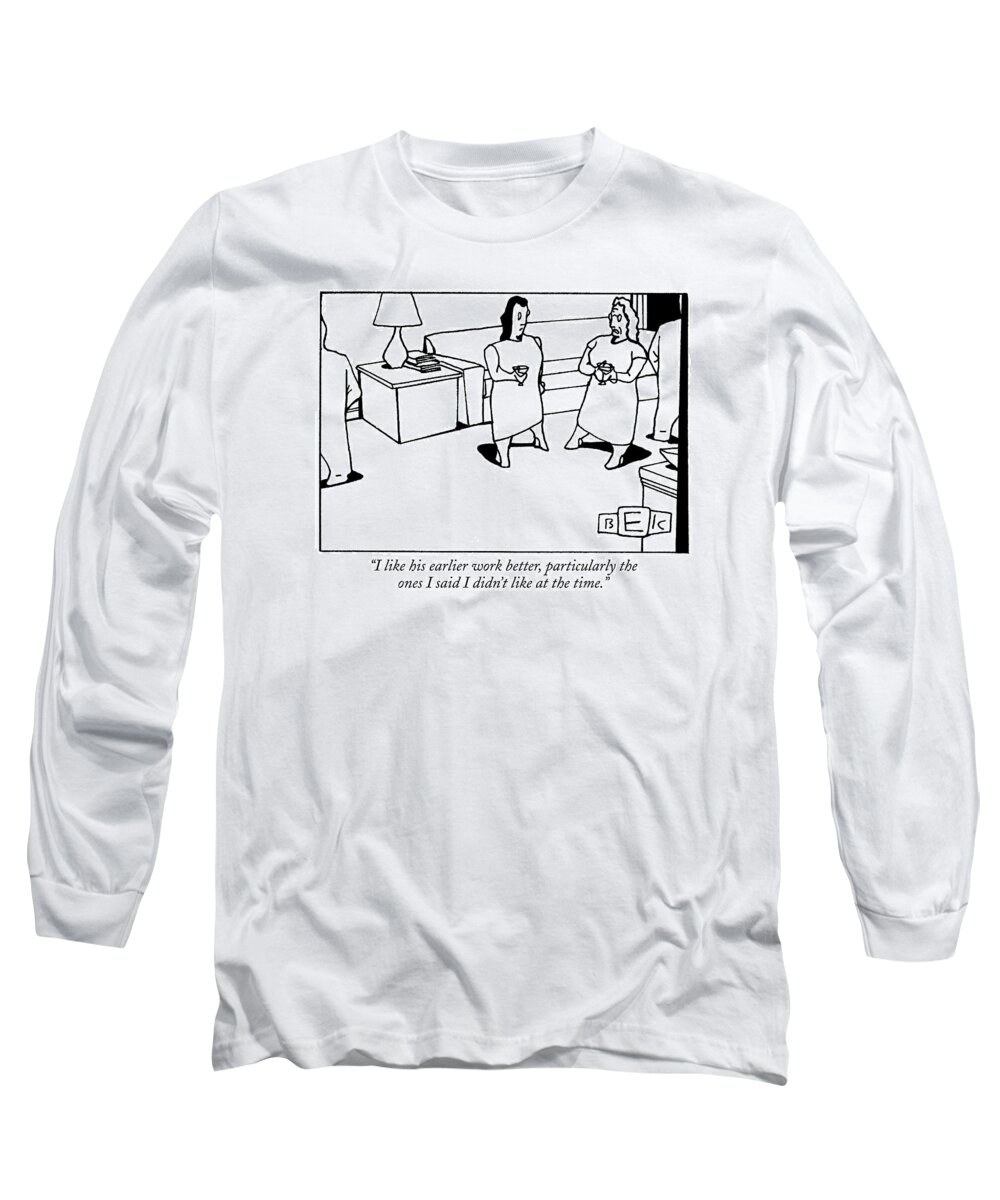 Work Long Sleeve T-Shirt featuring the drawing I Like His Earlier Work Better by Bruce Eric Kaplan