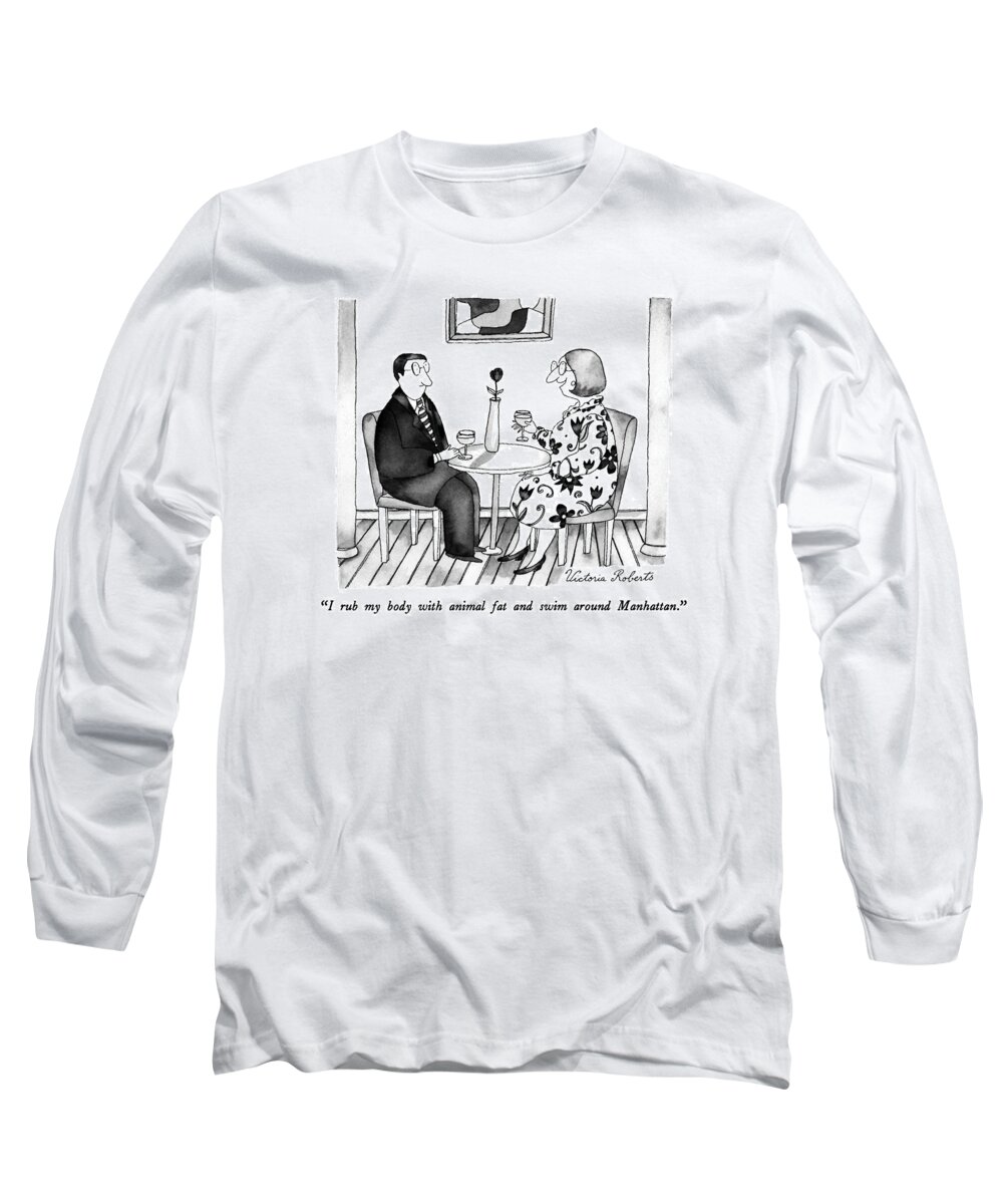 Dating Long Sleeve T-Shirt featuring the drawing I Rub My Body With Animal Fat And Swim by Victoria Roberts