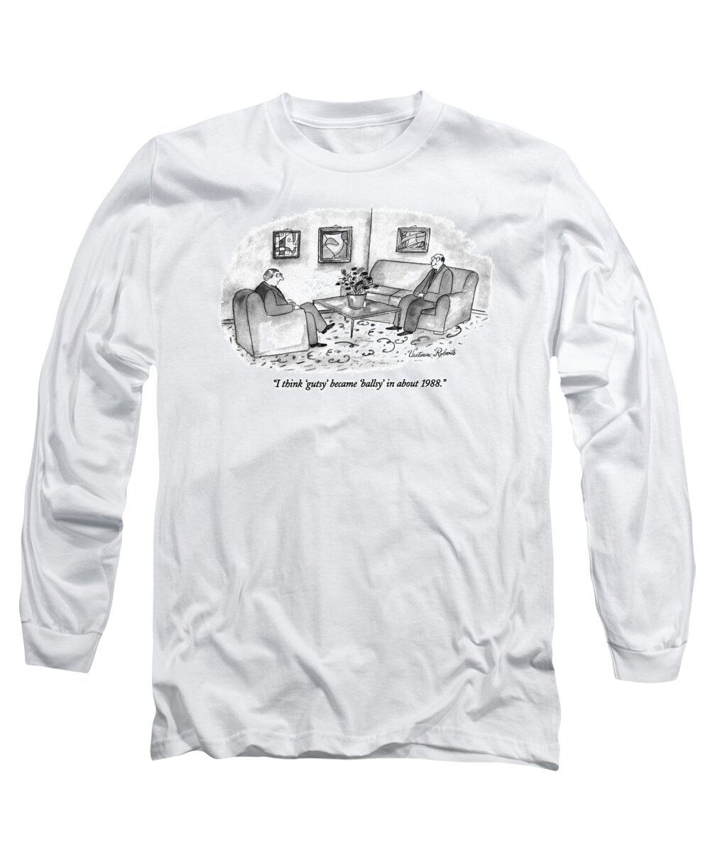 Men Long Sleeve T-Shirt featuring the drawing I Think 'gutsy' Became 'ballsy' In About 1988 by Victoria Roberts