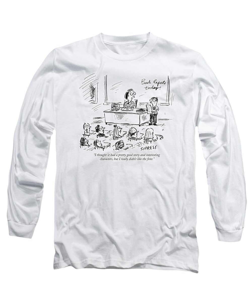 School Long Sleeve T-Shirt featuring the drawing I Thought It Had A Pretty Good Story by David Sipress