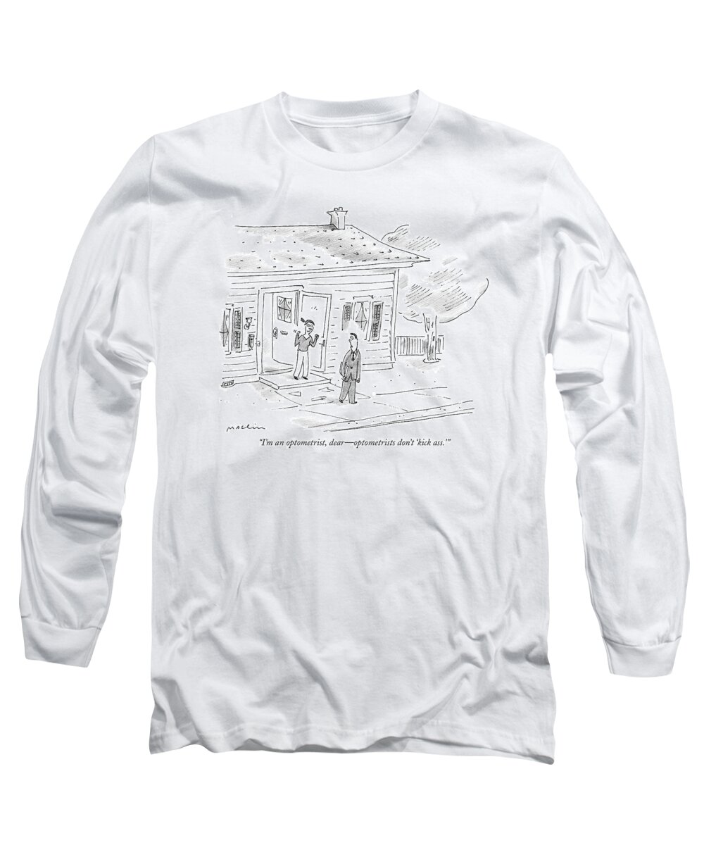 Word Play Medical Language

(husband To Wife As He Leaves For Work. ) 119419 Mma Michael Maslin Long Sleeve T-Shirt featuring the drawing I'm An Optometrist by Michael Maslin