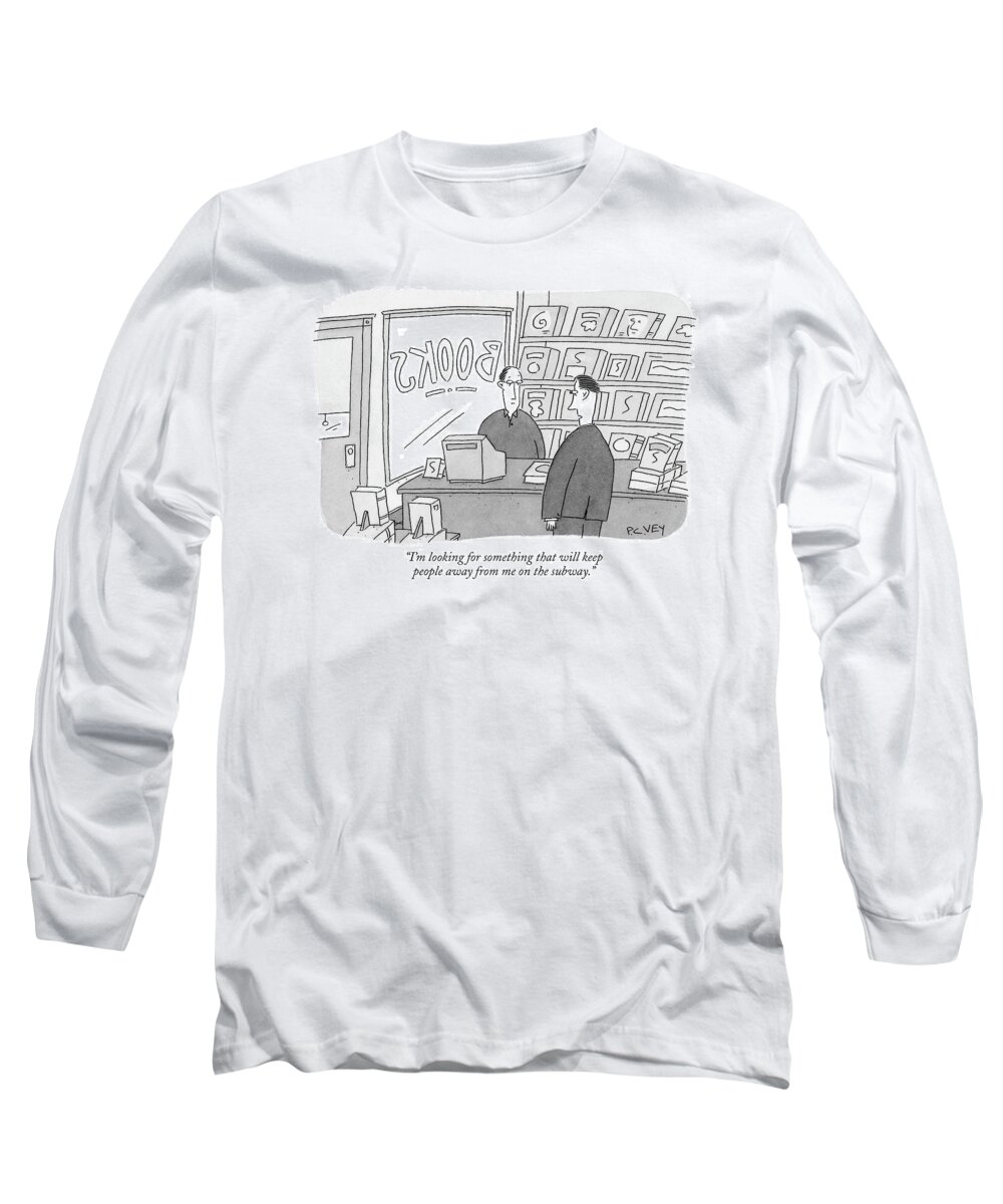 Urban Books Relationships Shopping Consumerism

(customer Talking To Book Store Clerk.) 120020  Pve Peter C. Vey Peter Vey Pc Peter C. Vey P.c. Long Sleeve T-Shirt featuring the drawing I'm Looking For Something That Will Keep People by Peter C. Vey