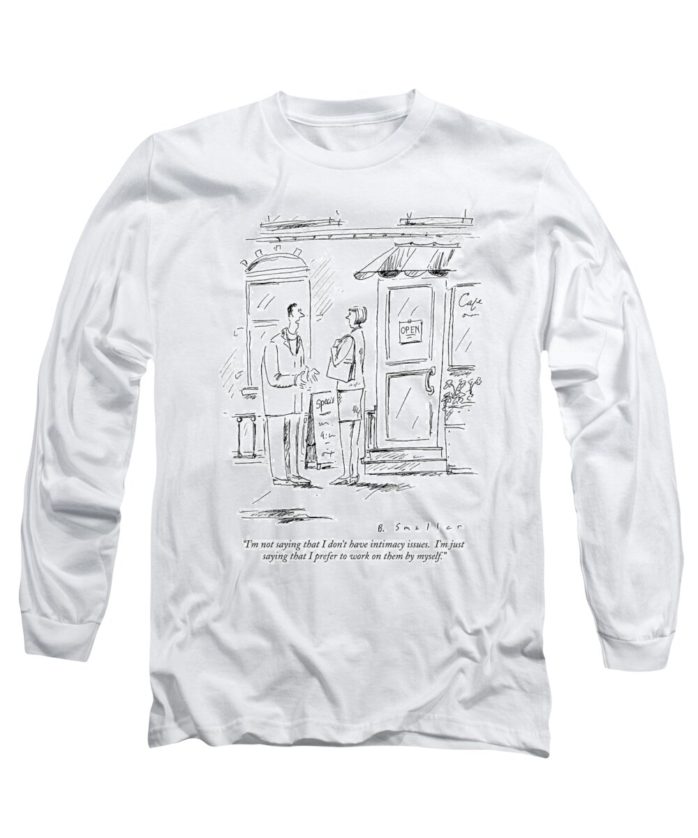
(man Talking To Woman Outside Of Cafe.)
Relationships Long Sleeve T-Shirt featuring the drawing I'm Not Saying That I Don't Have Intimacy Issues by Barbara Smaller