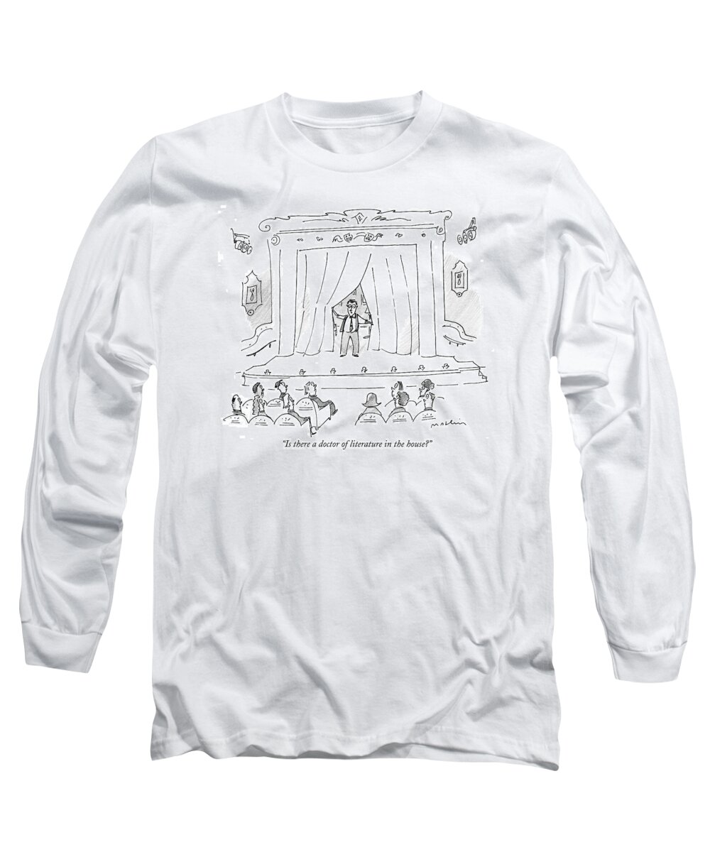 Doctors - General Long Sleeve T-Shirt featuring the drawing Is There A Doctor Of Literature In The House? by Michael Maslin