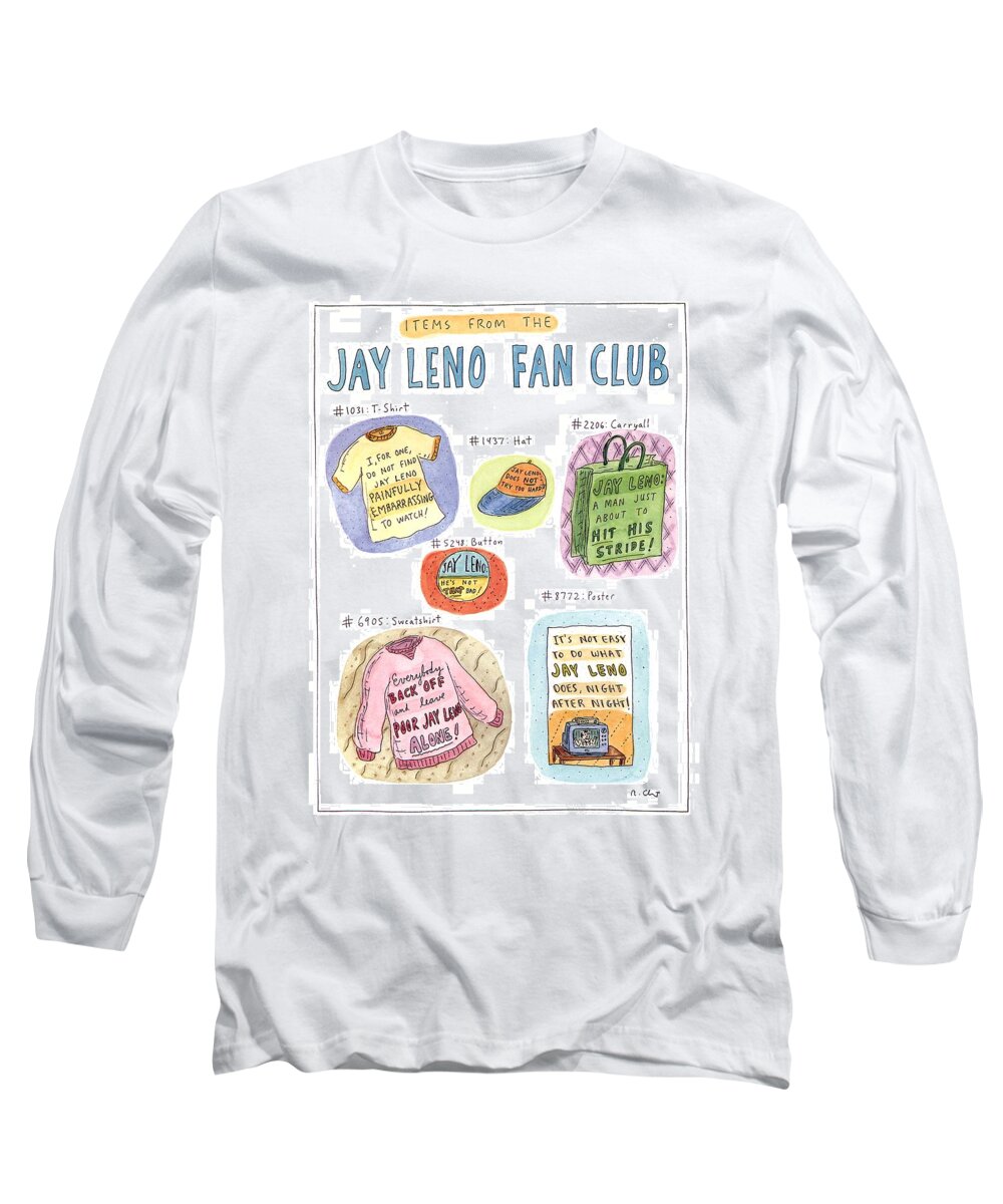 Items From The Jay Leno Fan Club
(apologist Souvenirs From The Jay Leno Fan Club)
Celebrities Long Sleeve T-Shirt featuring the drawing Items From The Jay Leno Fan Club by Roz Chast