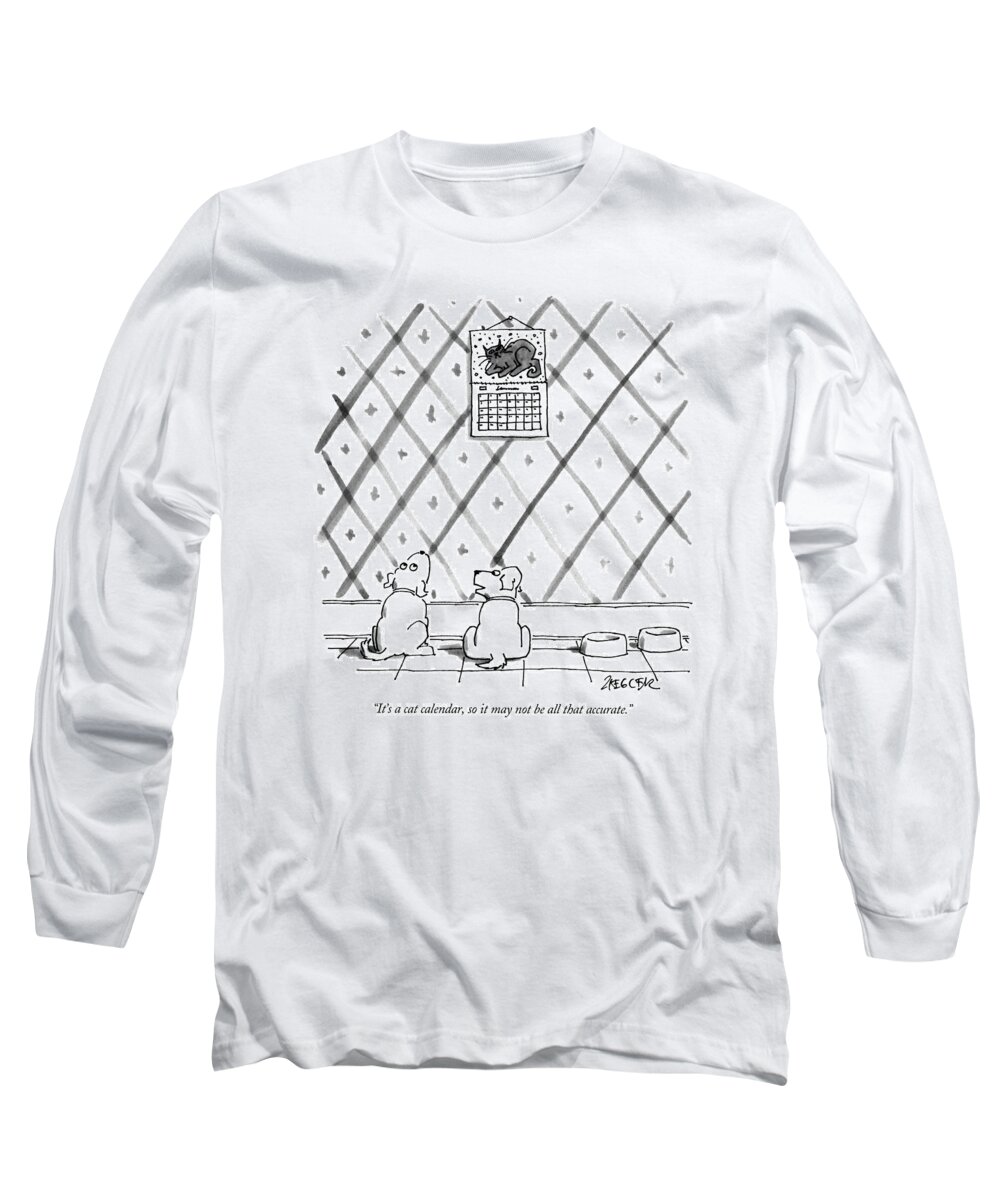 

 One Dog To Another As They Look At Calendar On The Wall. Animals Long Sleeve T-Shirt featuring the drawing It's A Cat Calendar by Jack Ziegler