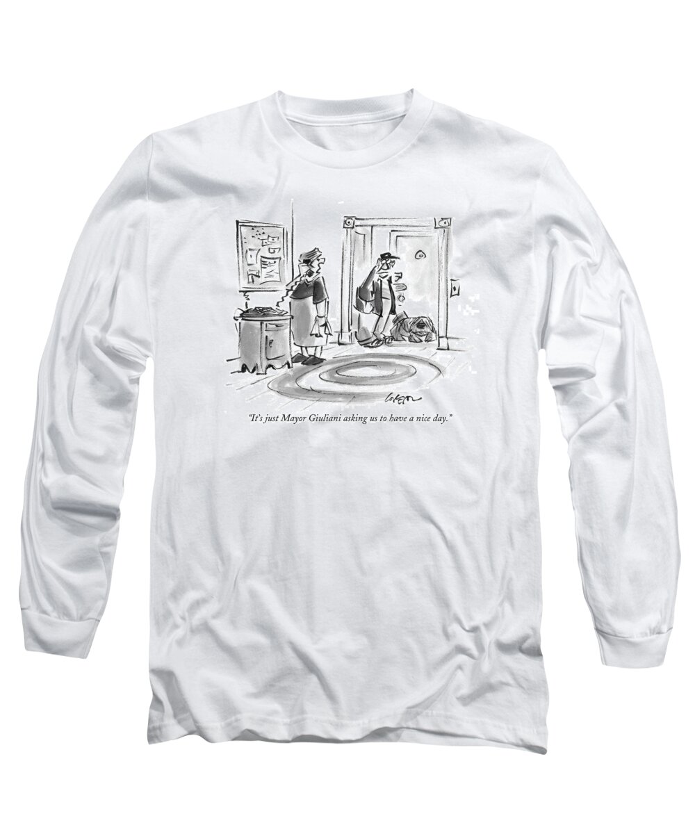 Giuliani Long Sleeve T-Shirt featuring the drawing It's Just Mayor Giuliani Asking Us To Have A Nice by Lee Lorenz