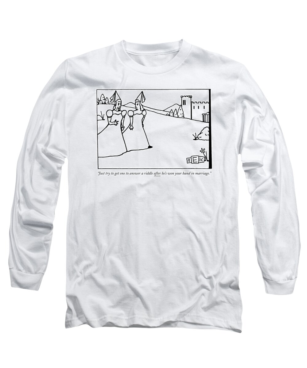 Marriage Long Sleeve T-Shirt featuring the drawing Just Try To Get One To Answer A Riddle After He's by Bruce Eric Kaplan