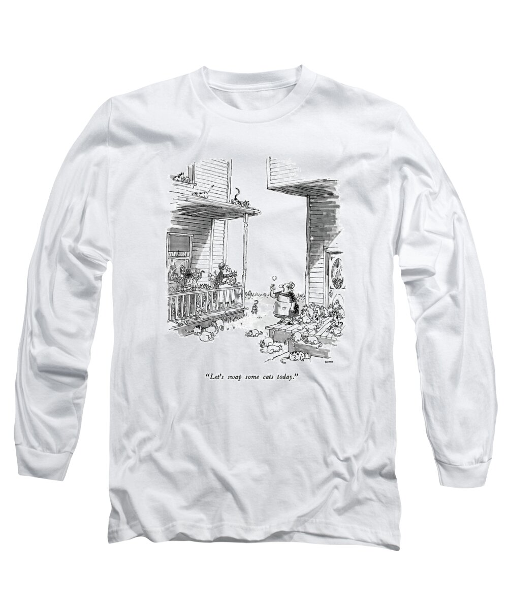 

 One Woman On A Cat-filled Porch To A Similar Woman On Hers. Pets Long Sleeve T-Shirt featuring the drawing Let's Swap Some Cats Today by George Booth