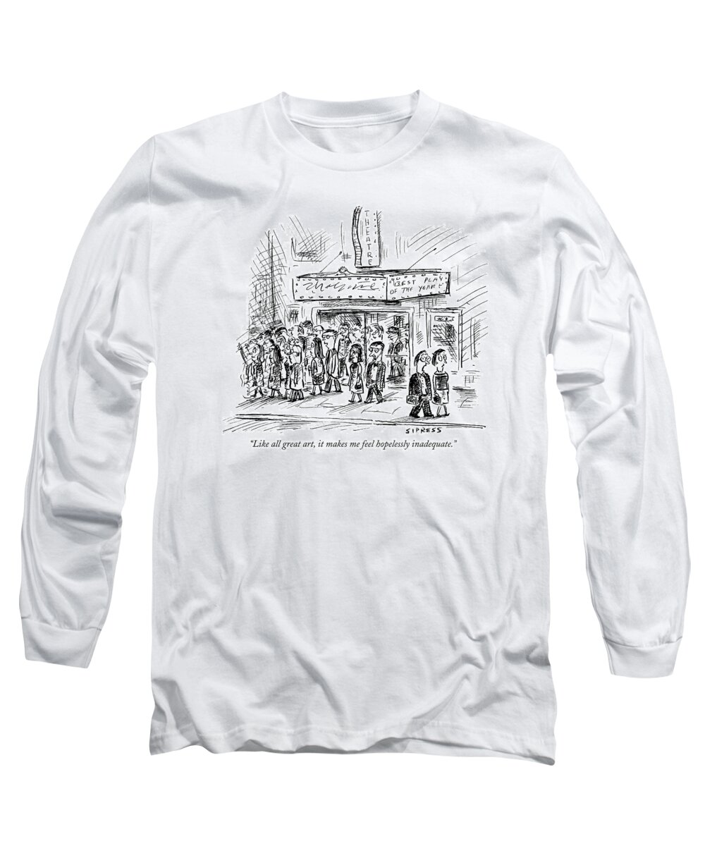 Inadequate Long Sleeve T-Shirt featuring the drawing Like All Great Art by David Sipress