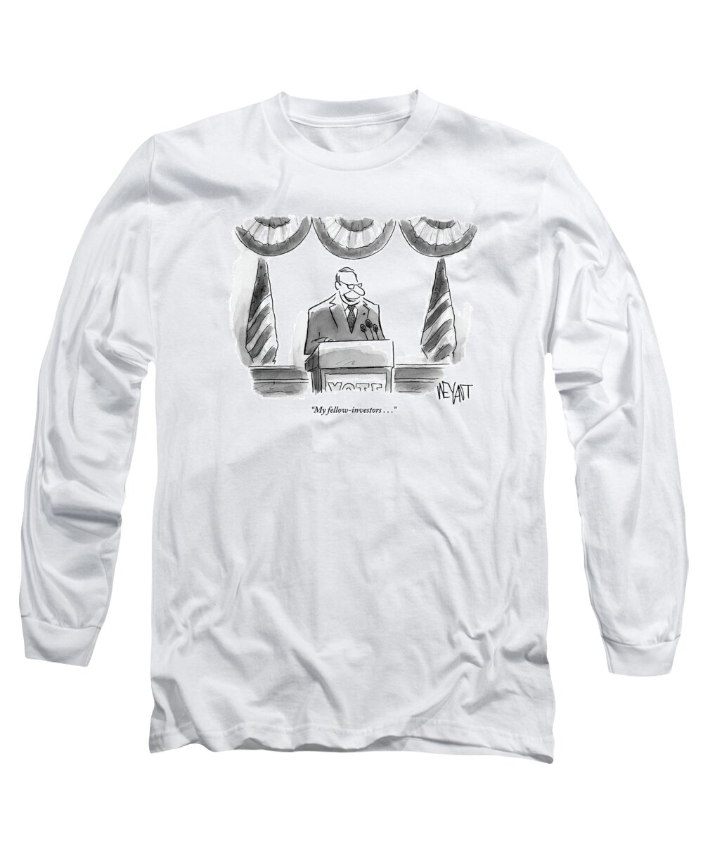Investors Long Sleeve T-Shirt featuring the drawing Man Stands Speaking At Podium With A Sign by Christopher Weyant