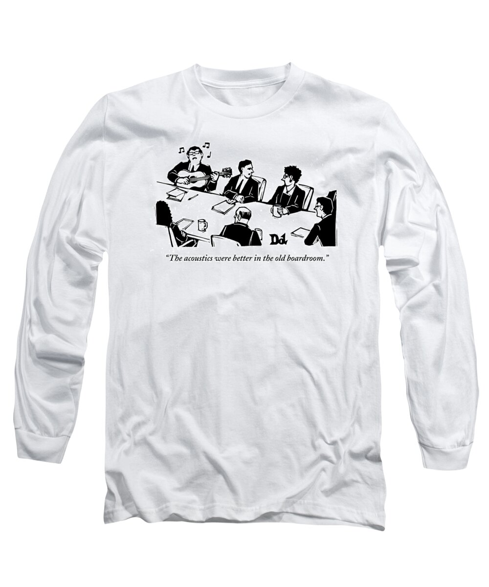 Meeting Long Sleeve T-Shirt featuring the drawing Members At A Board Meeting Sit. One Man by Drew Dernavich