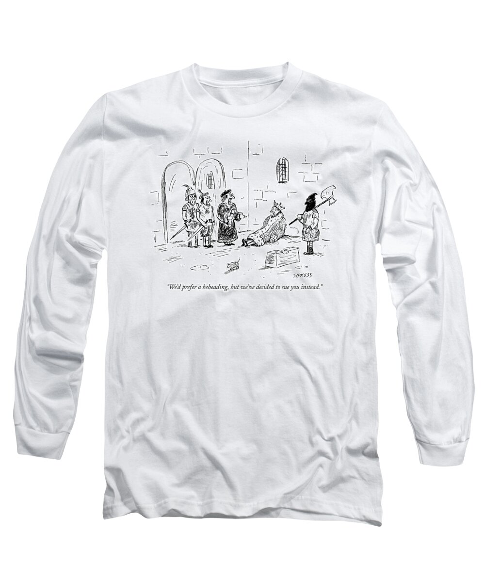 Lawsuit Long Sleeve T-Shirt featuring the drawing Mutinous, Royal Soldiers And An Executioner by David Sipress