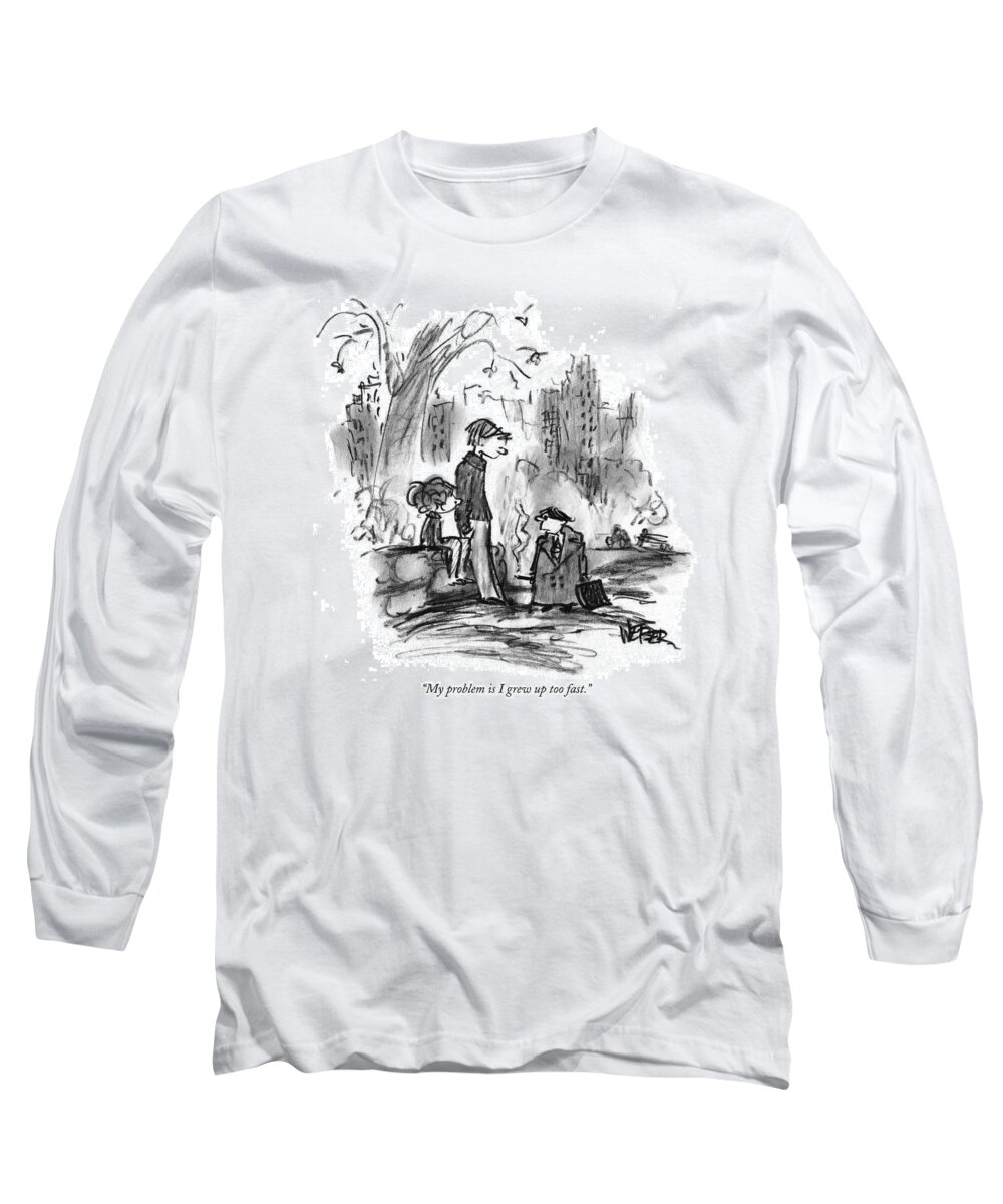 Age Long Sleeve T-Shirt featuring the drawing My Problem Is I Grew Up Too Fast by Robert Weber