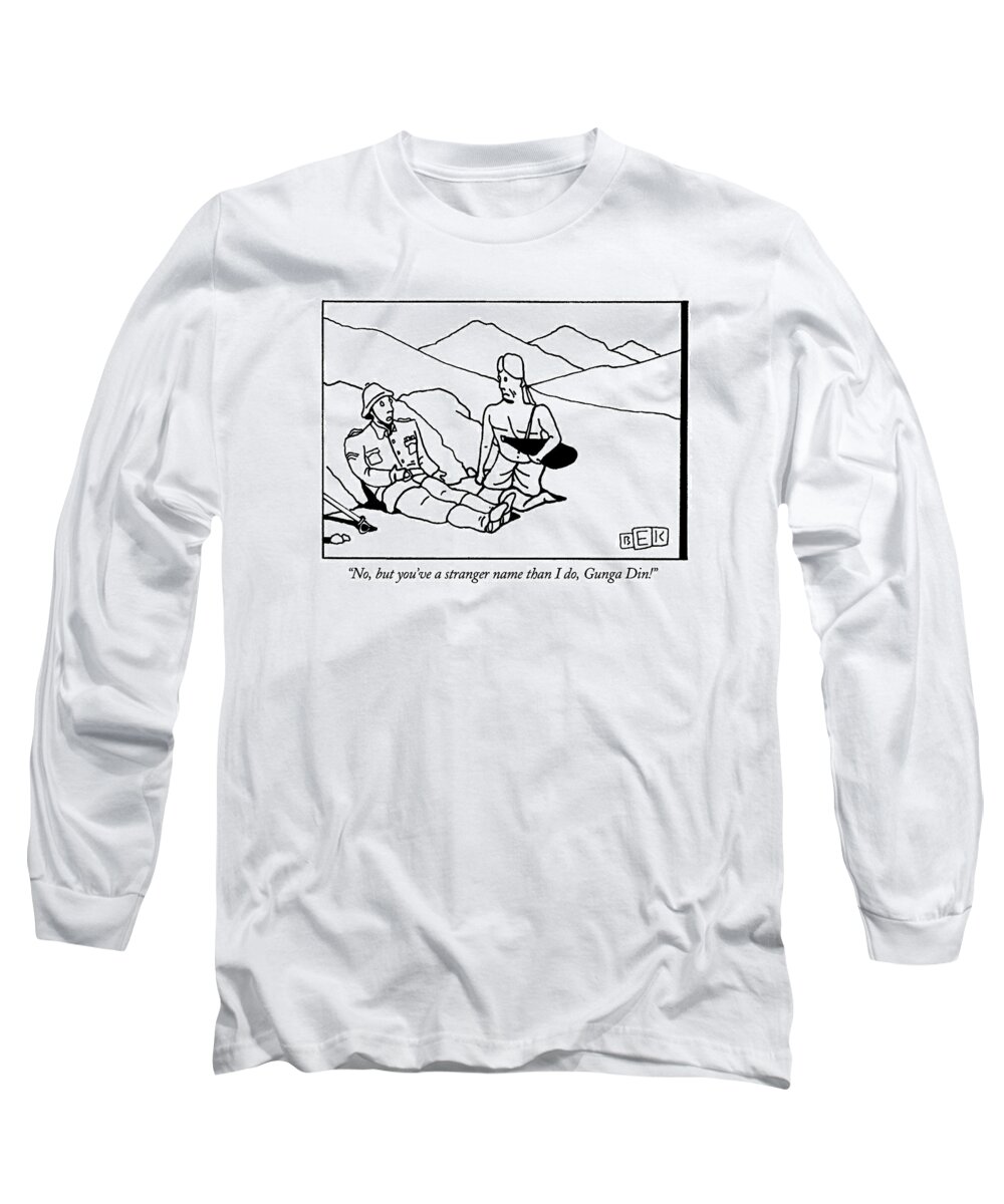 

 British Soldier Says To Gunga Din Long Sleeve T-Shirt featuring the drawing No, But You've A Stranger Name Than I Do, Gunga by Bruce Eric Kaplan