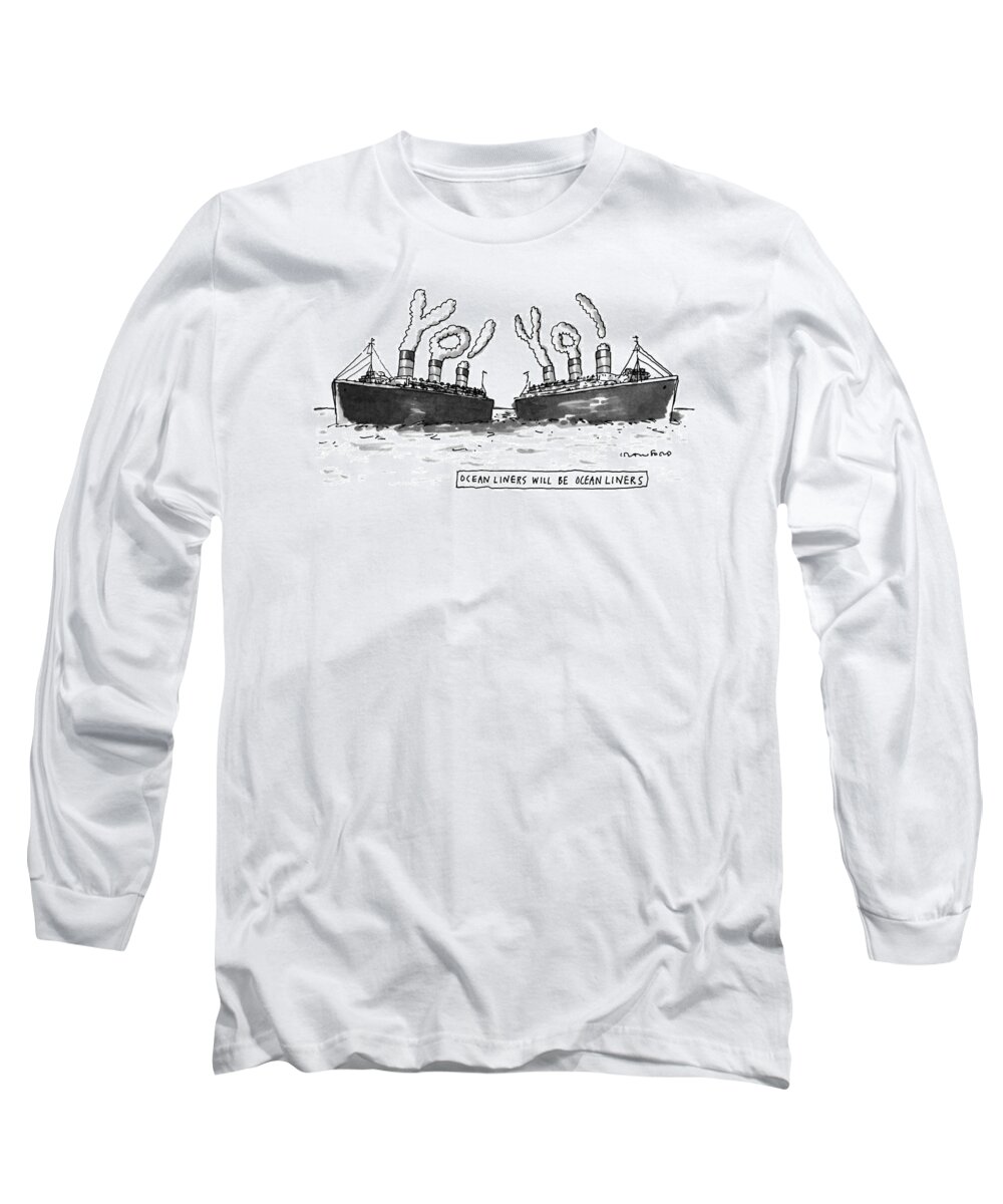 Trends Long Sleeve T-Shirt featuring the drawing Ocean Liners Will Be Ocean Liners by Michael Crawford