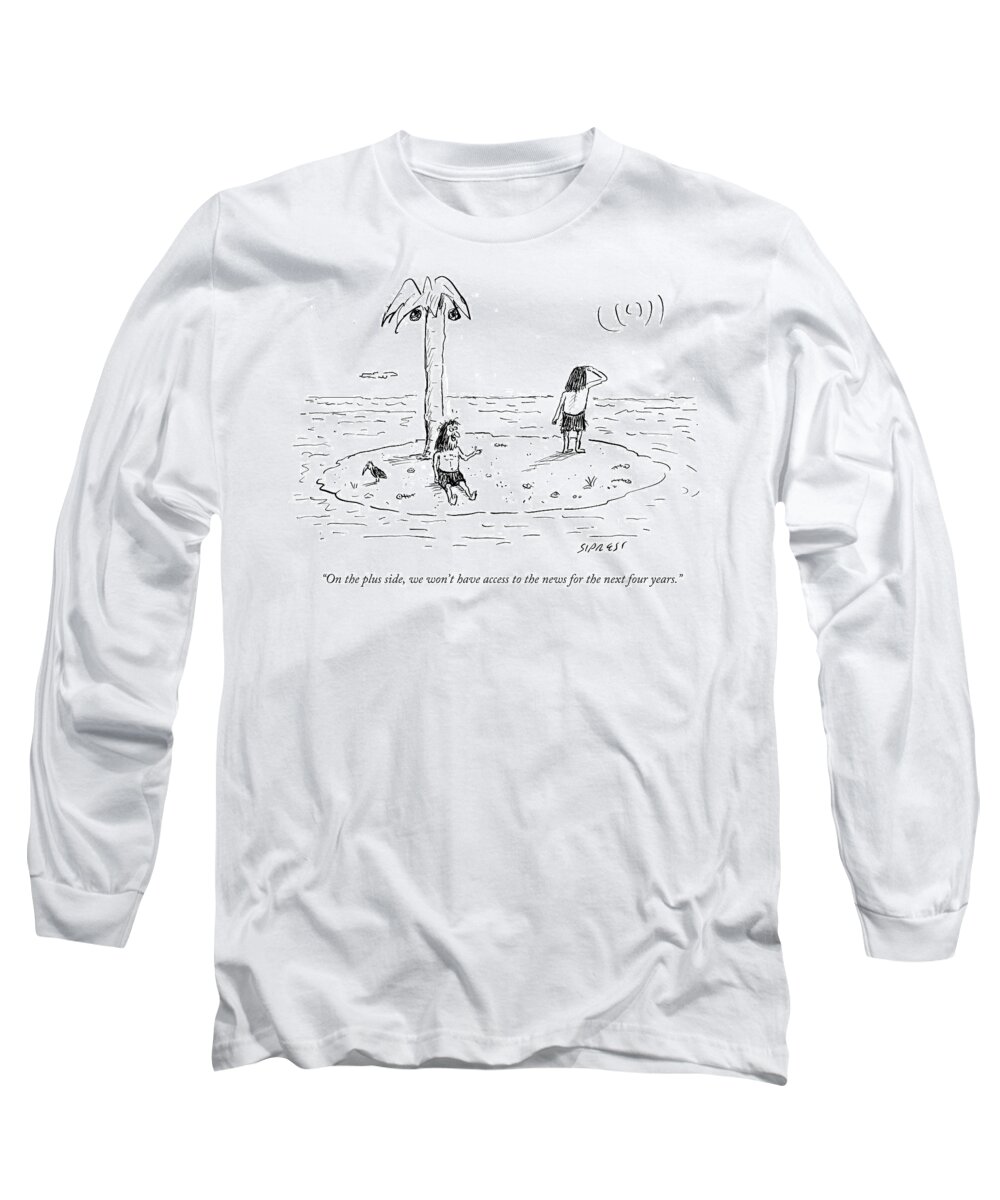 On The Plus Side Long Sleeve T-Shirt featuring the drawing On The Plus Side We Won't Have Access To The News by David Sipress