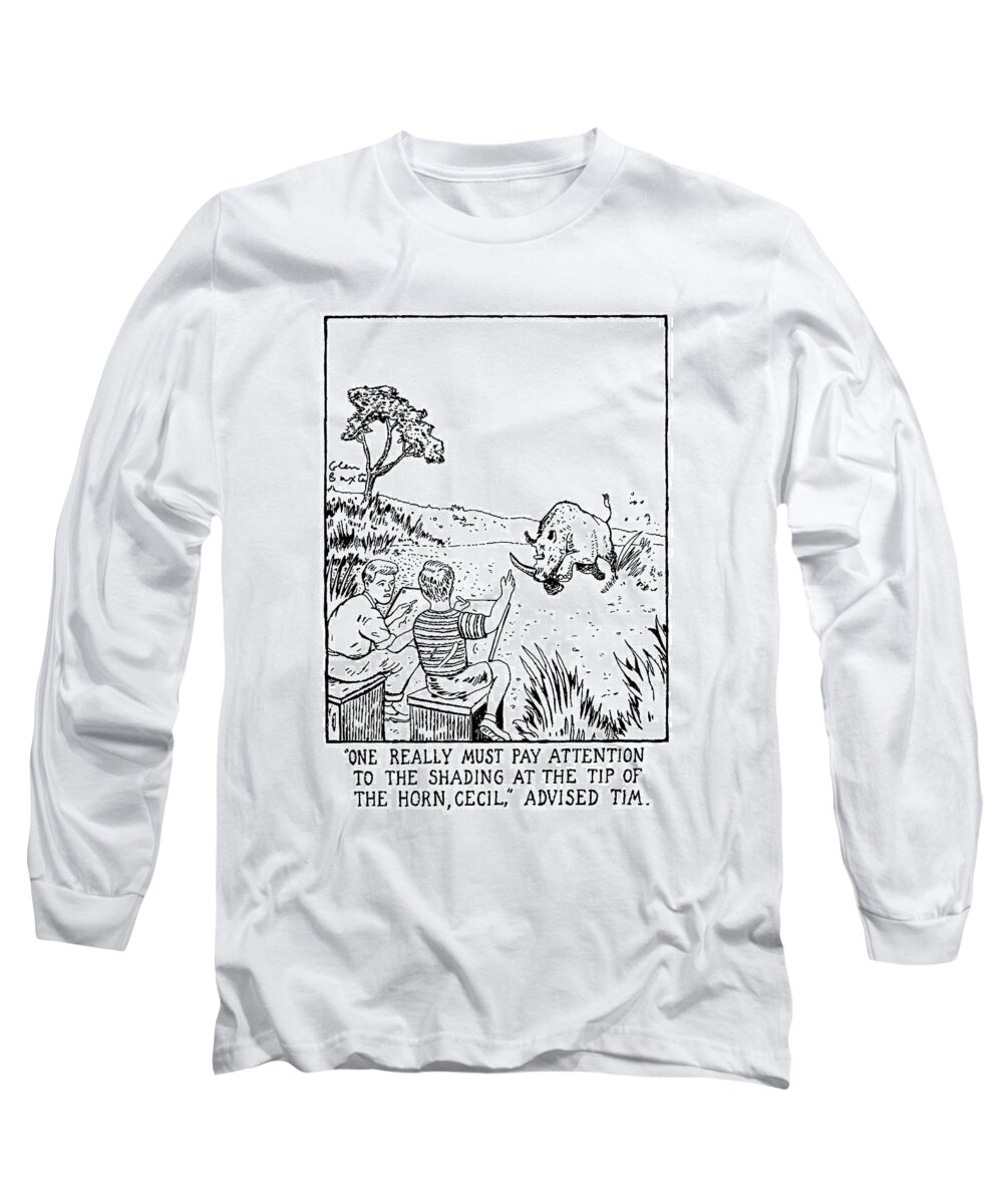 
Title: Advised Tim. One Young Boy Says To Another As They Sketch A Rhinoceros That Is Charging Toward Them. 

Title: Advised Tim. One Young Boy Says To Another As They Sketch A Rhinoceros That Is Charging Toward Them. 
Problems Long Sleeve T-Shirt featuring the drawing One Really Must Pay Attension To The Shading by Glen Baxter