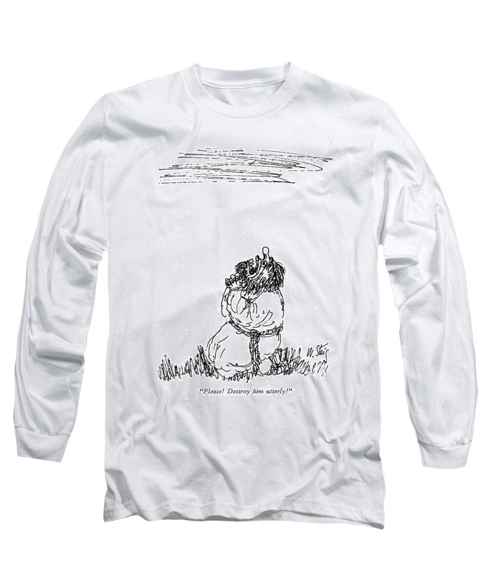
(man In Monk's Robe On Knees Prays To Heaven.) Religion Long Sleeve T-Shirt featuring the drawing Please! Destroy Him Utterly! by William Steig