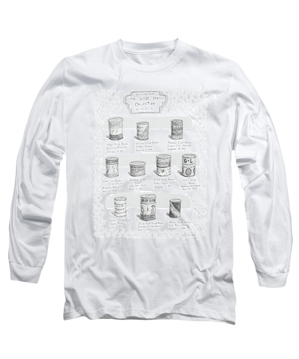 Selections From The Sliced Peach Collection Of Shelley M.
Canned Peaches Under A Variety Of Not-so-normal Brand Names
Leisure Long Sleeve T-Shirt featuring the drawing Selections From The Sliced Peach Collection by Roz Chast