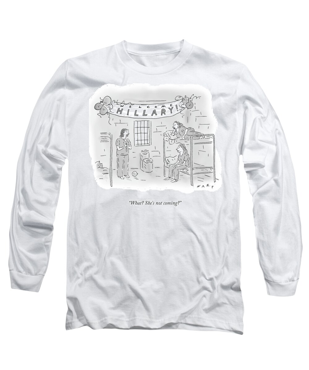 What? She's Not Coming?' Long Sleeve T-Shirt featuring the drawing She's Not Coming by Kim Warp