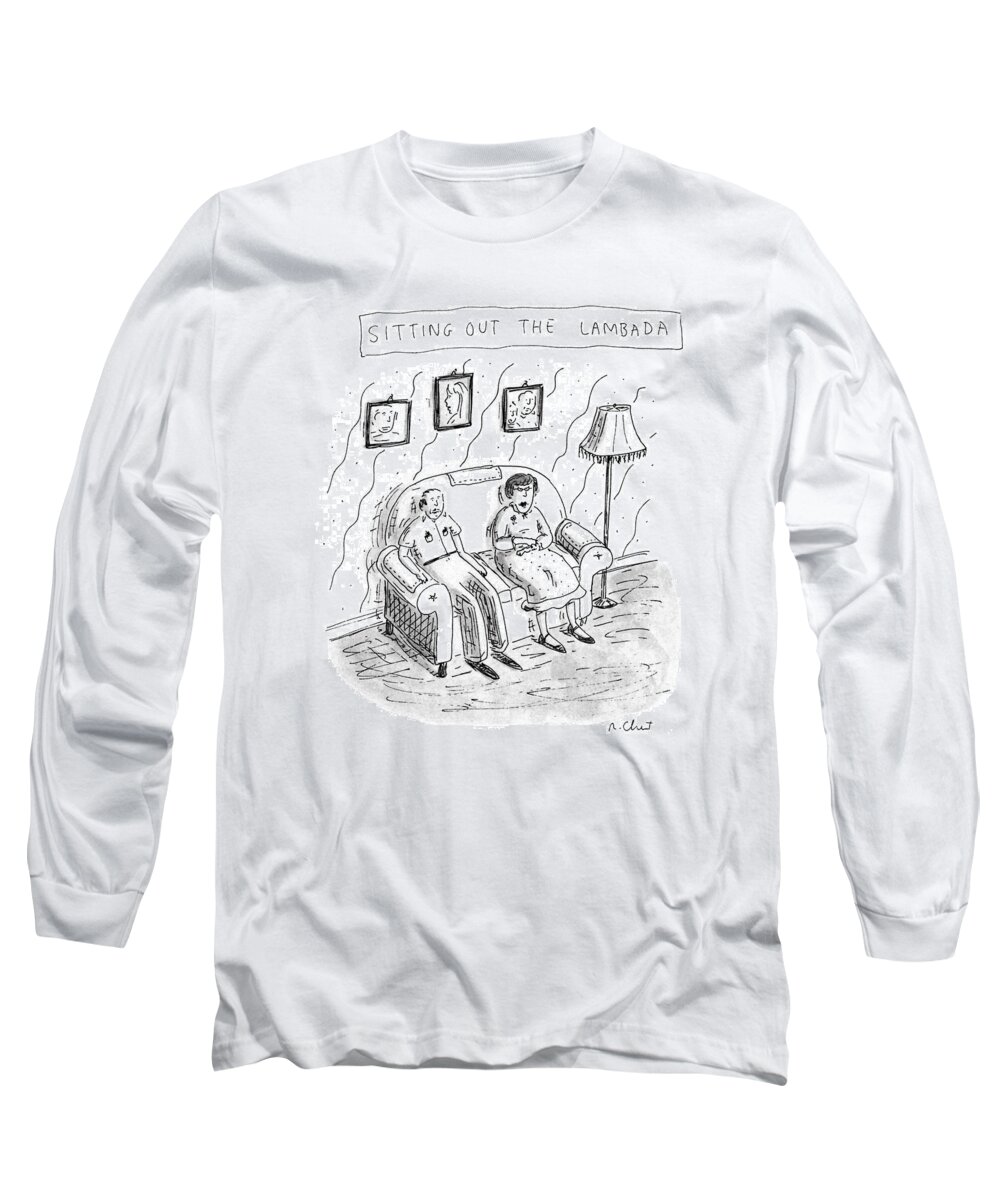 Sitting Out The Lambada
(middle-aged Couple Sits On Their Sofa. Refers To Recent Erotic-dance Craze.) 
Entertainment Long Sleeve T-Shirt featuring the drawing Sitting Out The Lambada by Roz Chast