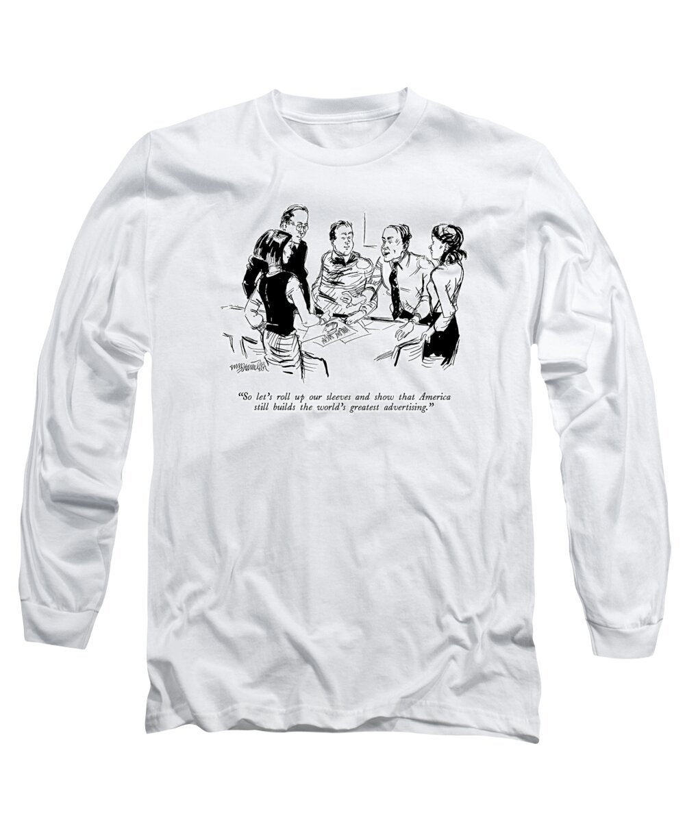 Advertising Long Sleeve T-Shirt featuring the drawing So Let's Roll Up Our Sleeves And Show That by William Hamilton