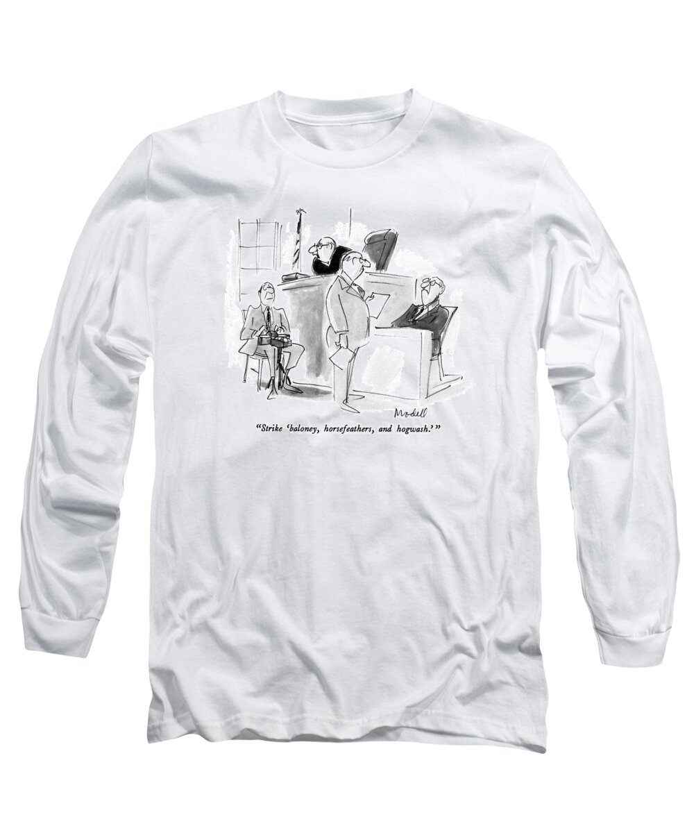 

' Judge Says To Stenographer In Court. Witness And Prosecutor Stare Angrily At One Another. 
Judges Long Sleeve T-Shirt featuring the drawing Strike 'baloney by Frank Modell