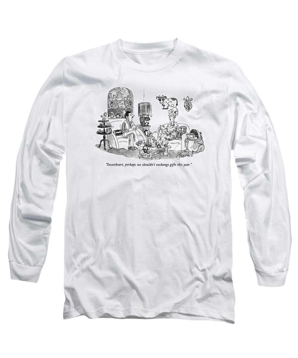 Holidays Long Sleeve T-Shirt featuring the drawing Sweetheart, Perhaps We Shouldn't Exchange Gifts by Edward Frascino