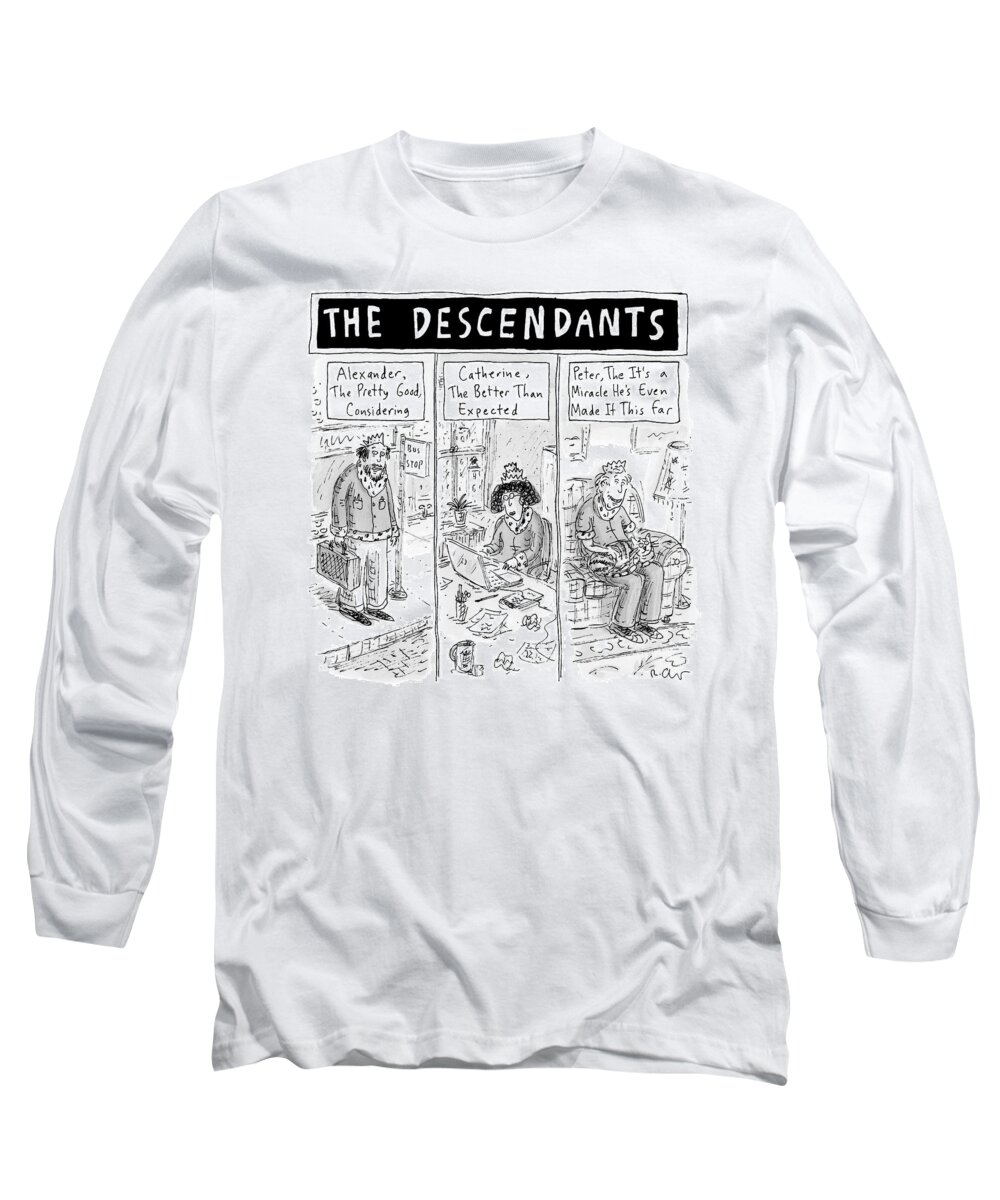 The Descendants Long Sleeve T-Shirt featuring the drawing The Cartoon Displays Three Mediocre Descendants by Roz Chast