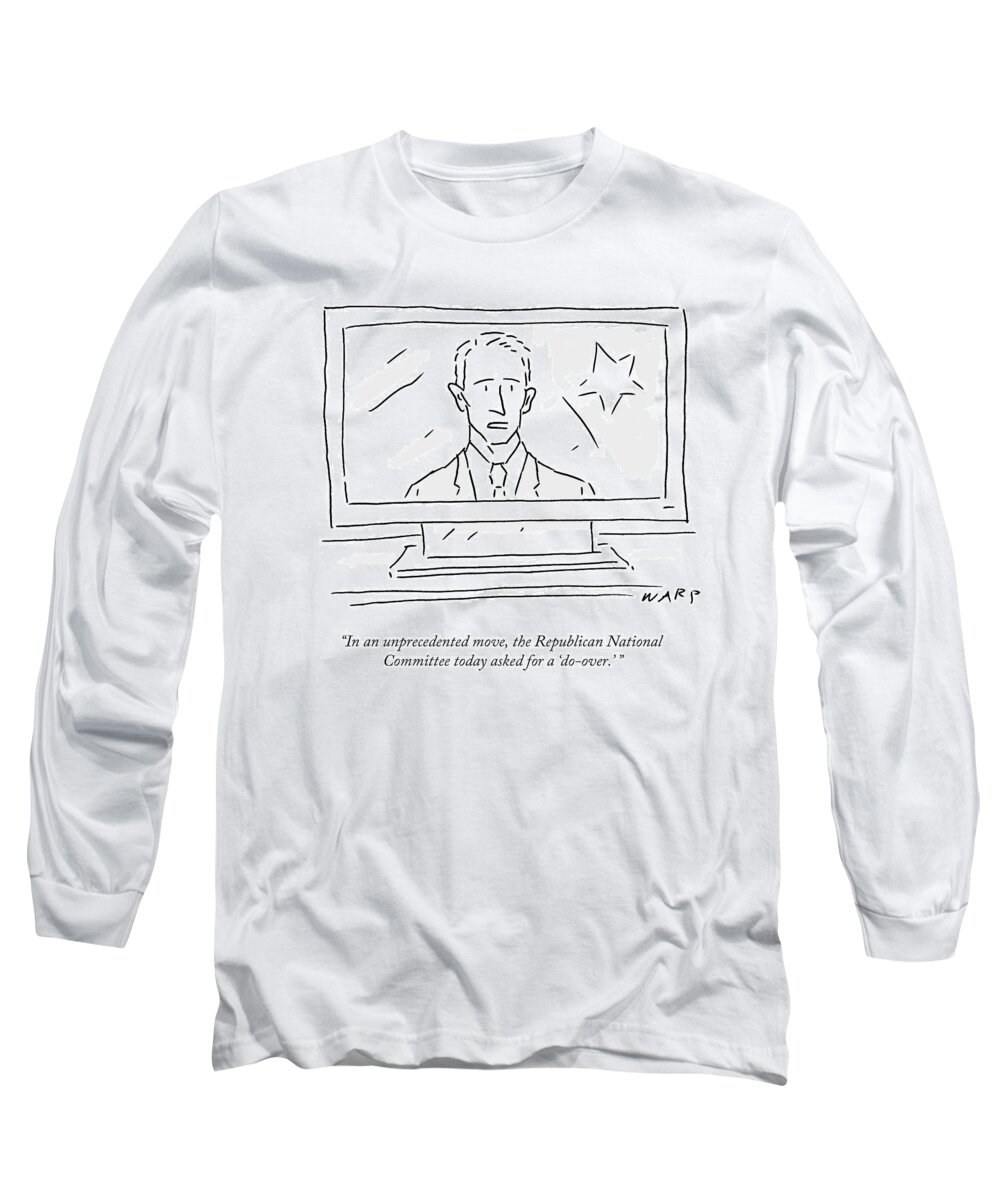 In An Unprecedented Move Long Sleeve T-Shirt featuring the drawing The Republican National Committee Today Asked by Kim Warp
