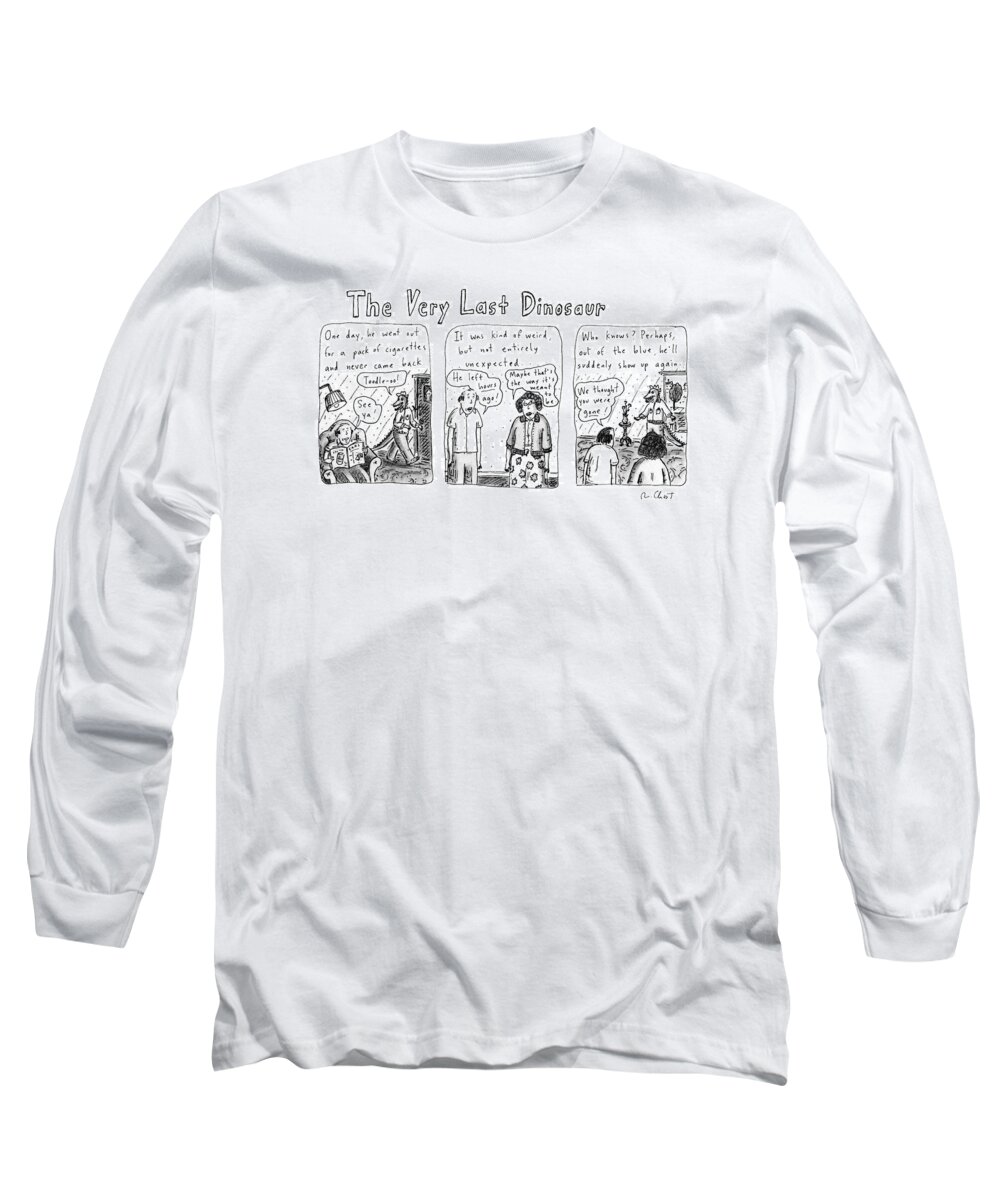 The Very Last Dinosaur: Title. 
(three Panel Drawing. Tells About The Last Dinosaur Long Sleeve T-Shirt featuring the drawing The Very Last Dinosaur: Title by Roz Chast