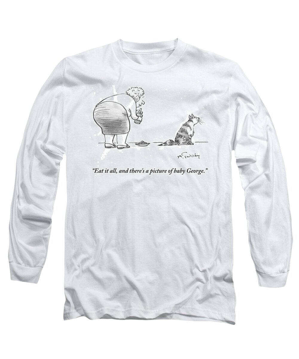 Eat It All Long Sleeve T-Shirt featuring the drawing There's A Picture Of Baby George by Mike Twohy
