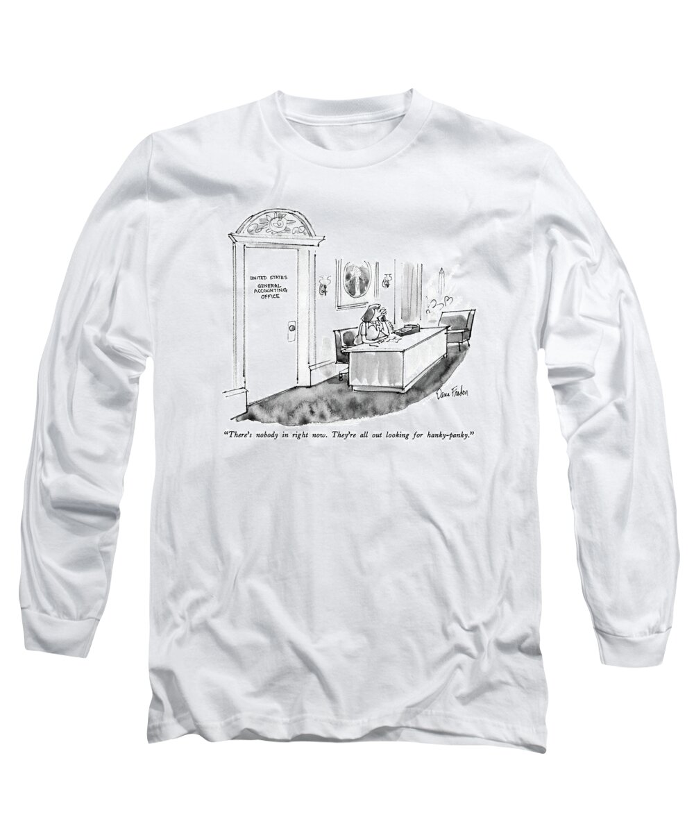 Government Long Sleeve T-Shirt featuring the drawing There's Nobody In Right Now. They're All by Dana Fradon