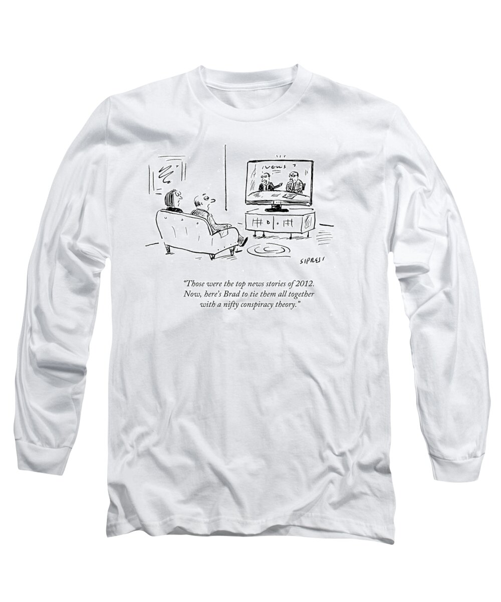 Those Were The Top News Stories Of 2012. Now Long Sleeve T-Shirt featuring the drawing Those Were The Top News Stories Of 2012 by David Sipress