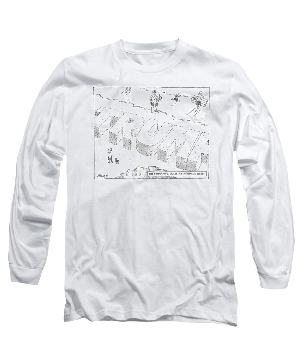 Trump Long Sleeve T-Shirt featuring the drawing Title: The Formative Years At Rockaway Beach by Jack Ziegler