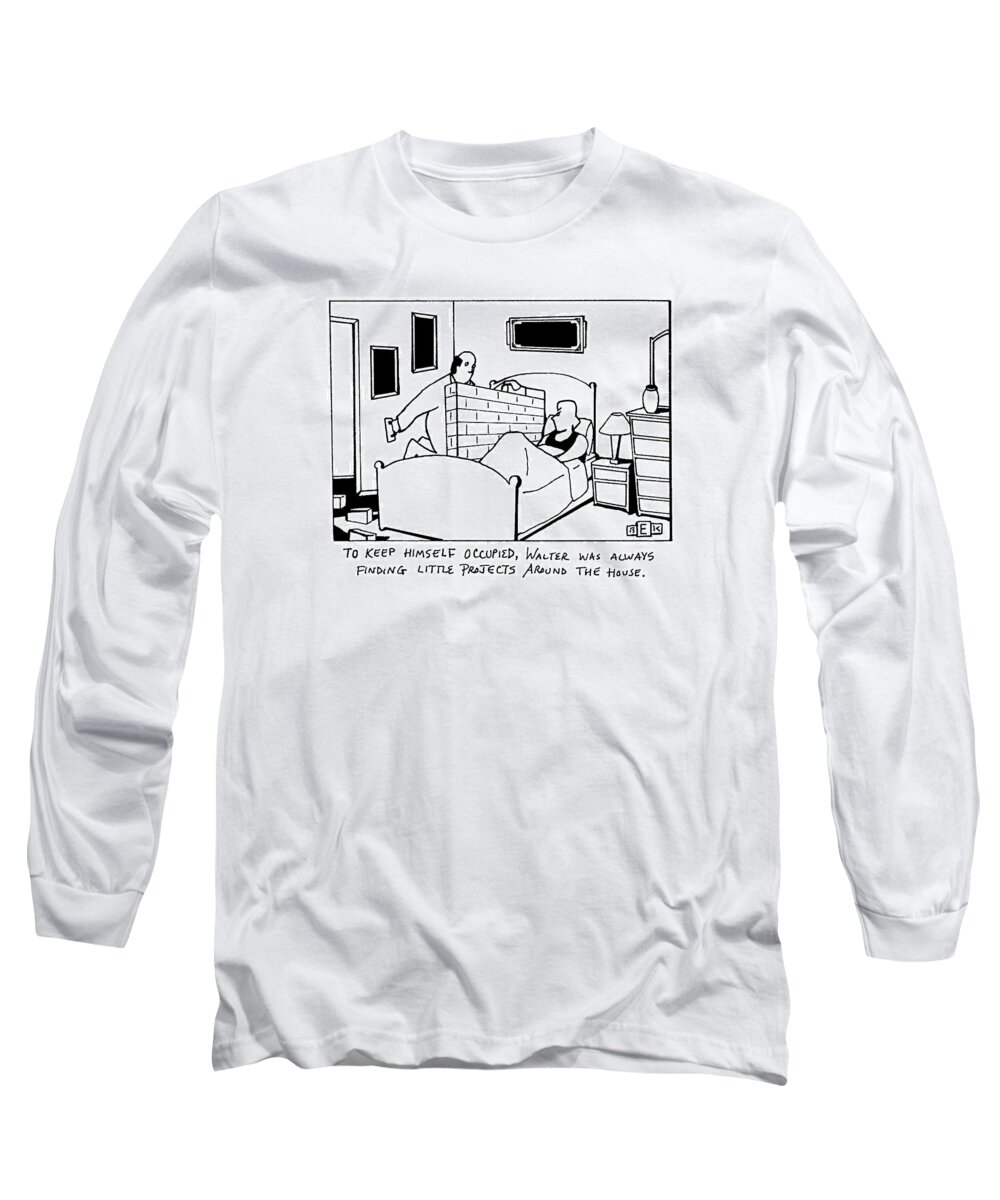 Marriage Long Sleeve T-Shirt featuring the drawing To Keep Himself Occupied by Bruce Eric Kaplan