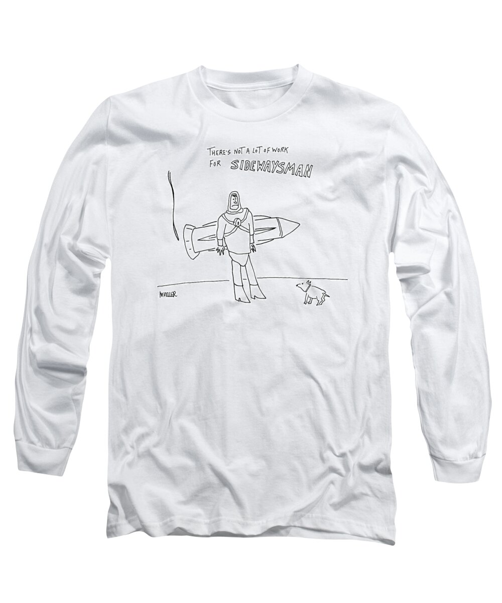 Fictional Characters Unemployment Incompetents

(super Hero With Rocket Backpack Strapped On Horizontally. ) 120518  
Pmu Peter Mueller Long Sleeve T-Shirt featuring the drawing Sidewaysman by Peter Mueller
