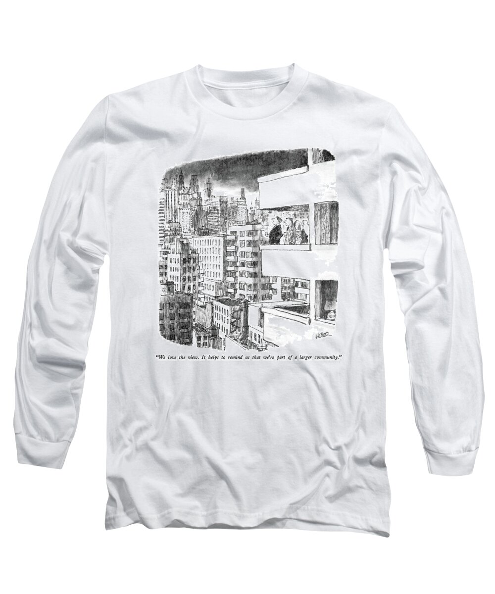 Urban Long Sleeve T-Shirt featuring the drawing We Love The View. It Helps To Remind Us That by Robert Weber