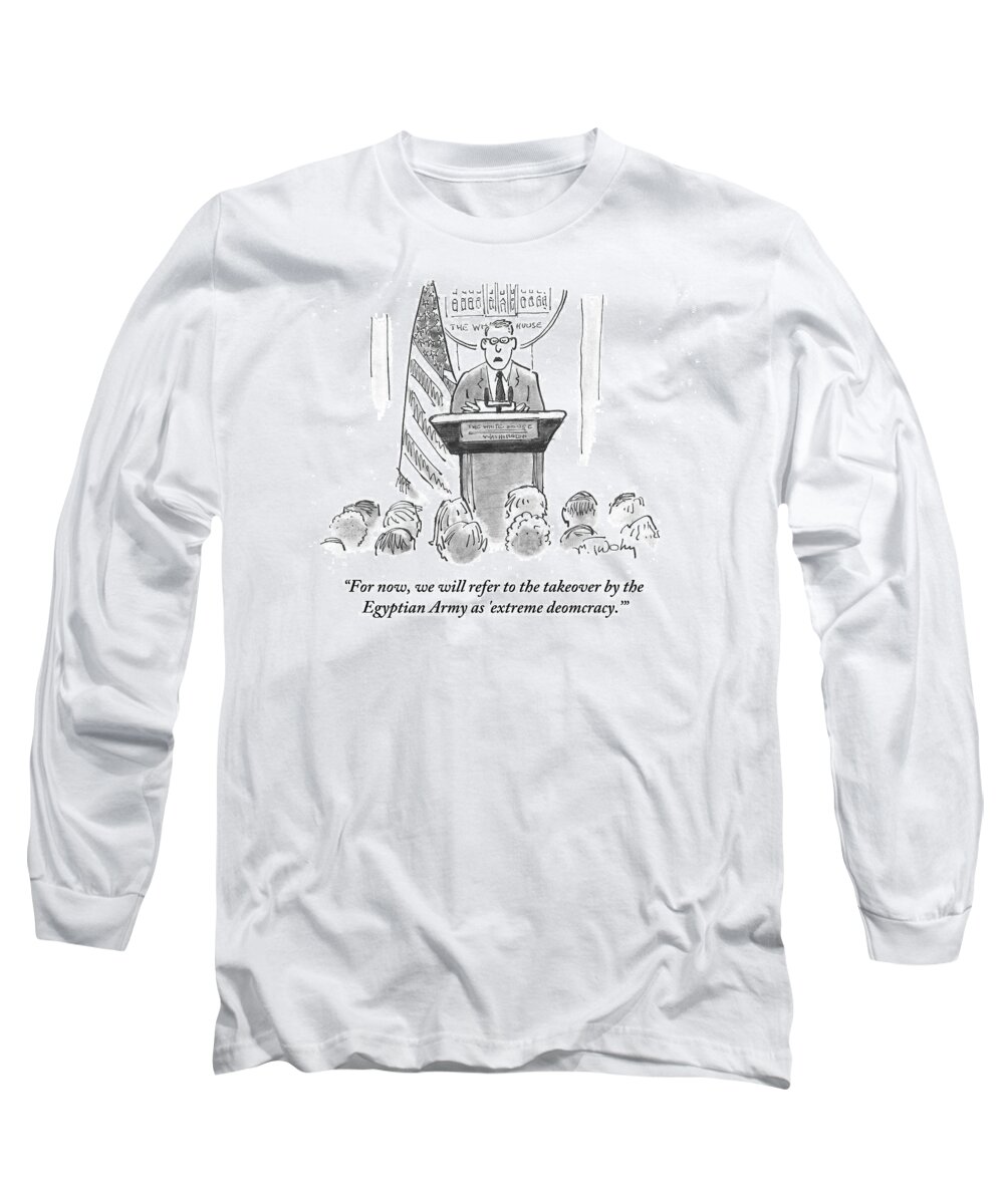 For Now Long Sleeve T-Shirt featuring the drawing We Will Refer To The Takeover By The Egyptian by Mike Twohy