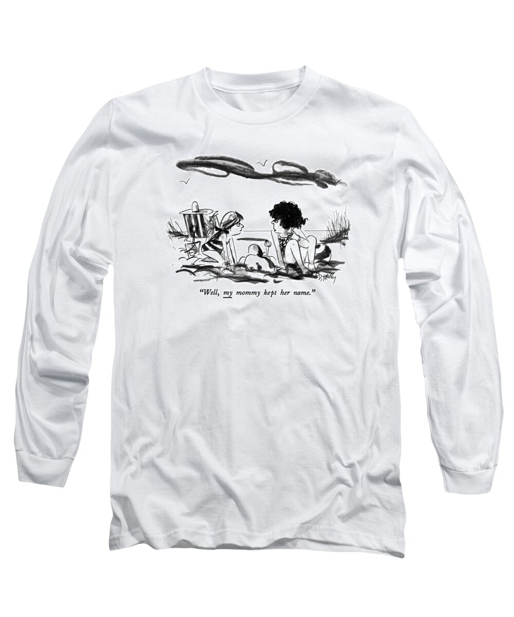 Family Long Sleeve T-Shirt featuring the drawing Well, My Mommy Kept Her Name by Donald Reilly