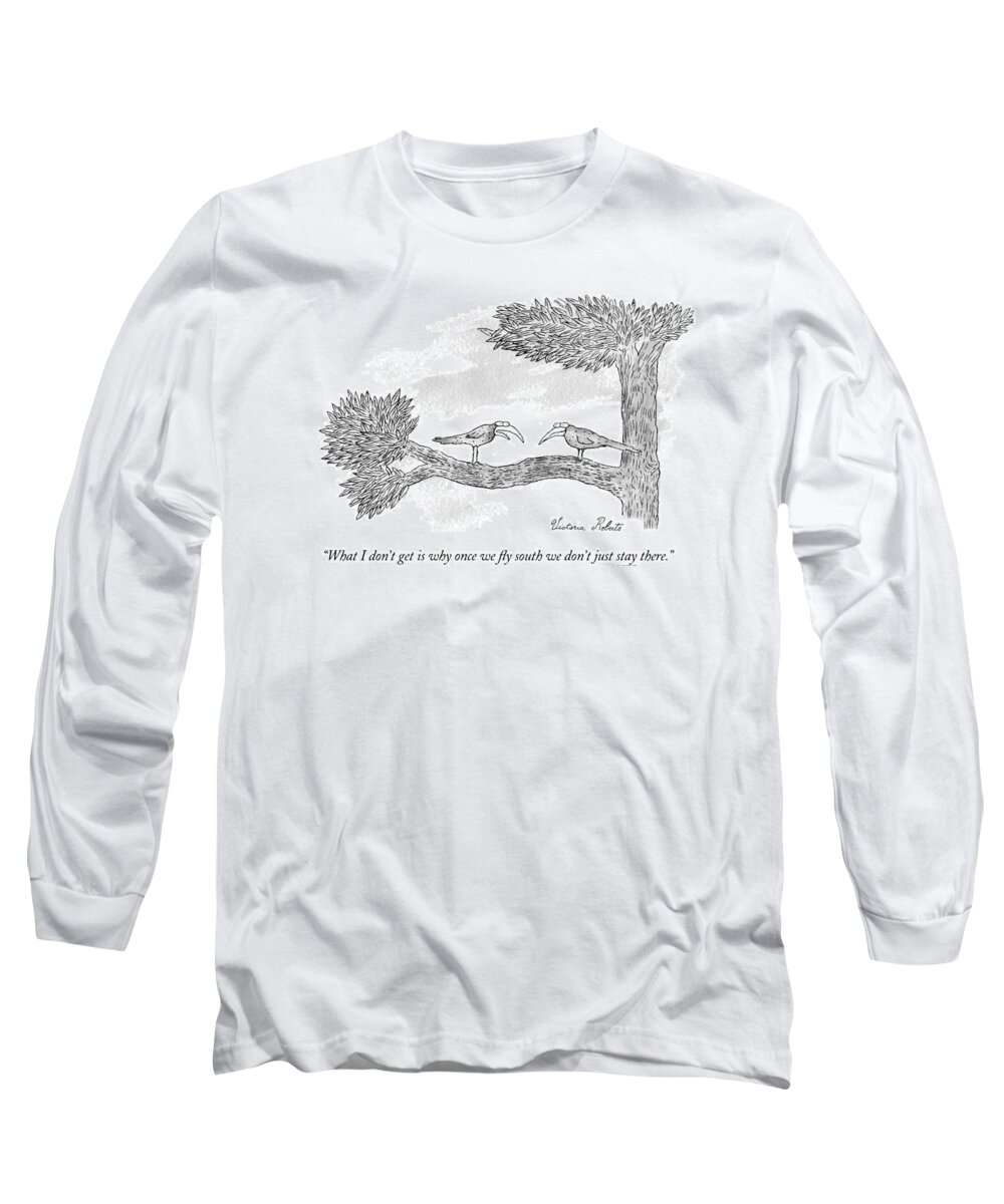 (migrating Bird To Another) Long Sleeve T-Shirt featuring the drawing Once we fly south by Victoria Roberts