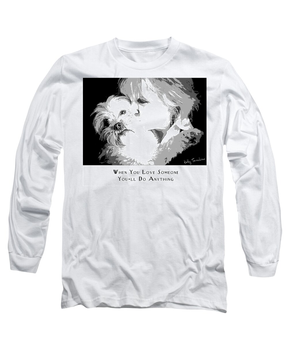 Love Of A Dog Long Sleeve T-Shirt featuring the digital art When You Love Someone by Kathy Tarochione